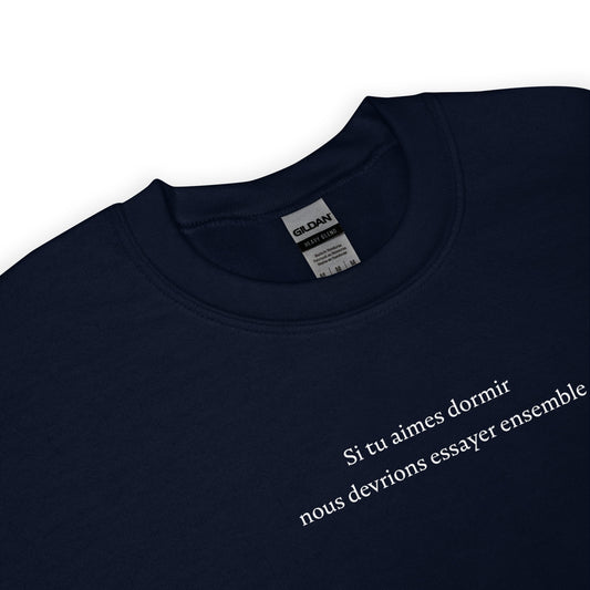 Sweat unisexe col rond Si tu aimes dormir nous devrions essayer ensemble - Sedurro