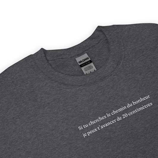 Sweat unisexe col rond Si tu cherches le chemin du bonheur je peux t'avancer de 20 centimètres - Sedurro