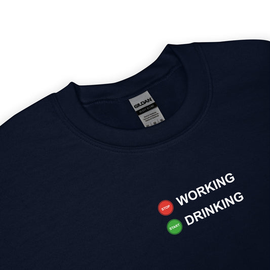 Sweat unisexe col rond Stop working start drinking - Sedurro
