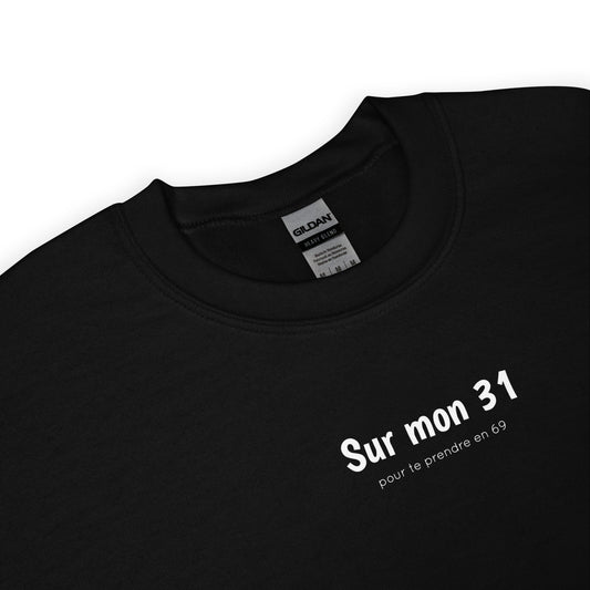 Sweat unisexe col rond Sur mon 31 pour te prendre en 69 - Sedurro