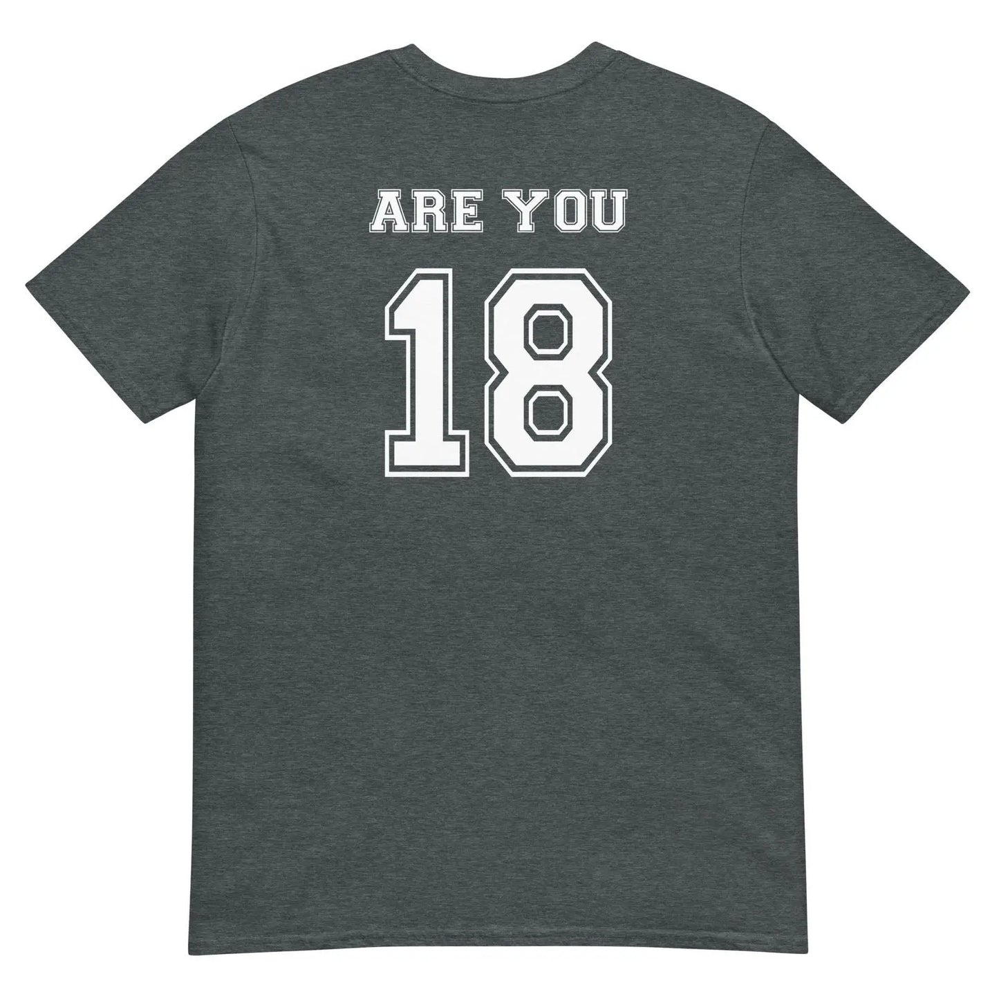 T-shirt unisexe Are you 18 - Sedurro