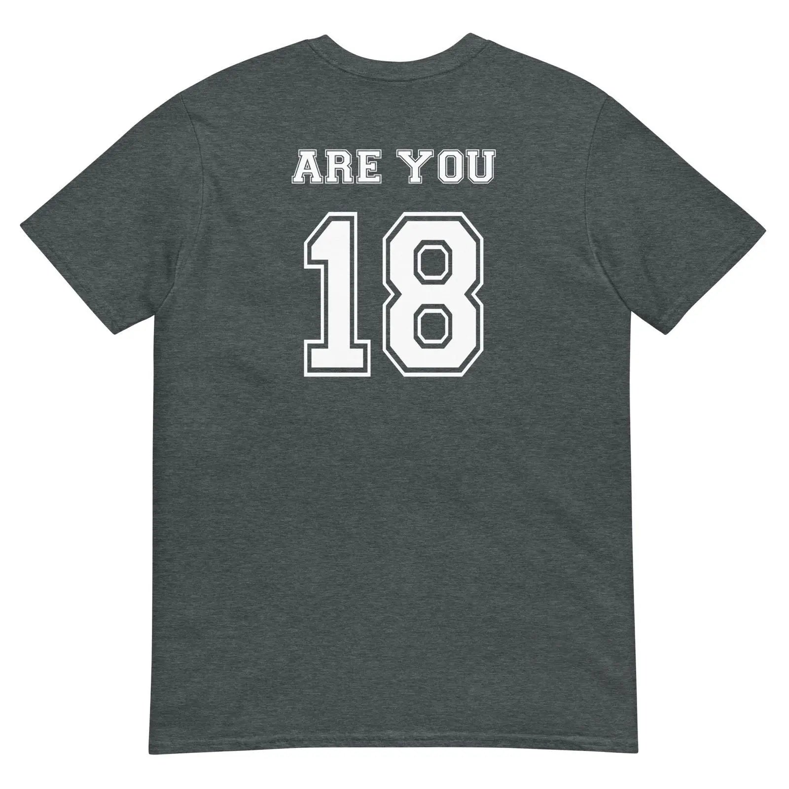 T-shirt unisexe Are you 18 - Sedurro