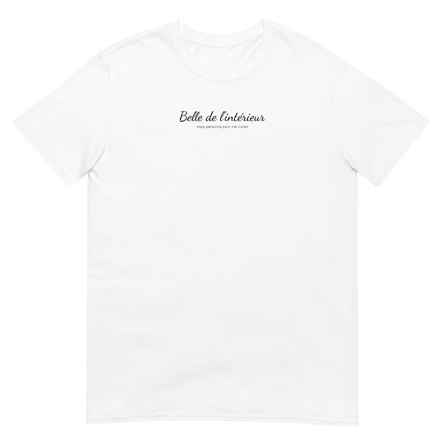 T-shirt unisexe Belle de l'intérieur mais personne pour me visiter Blanc - Sedurro