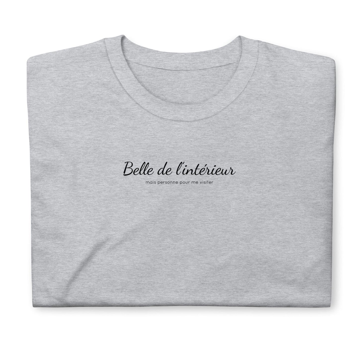 T-shirt unisexe Belle de l'intérieur mais personne pour me visiter - Sedurro