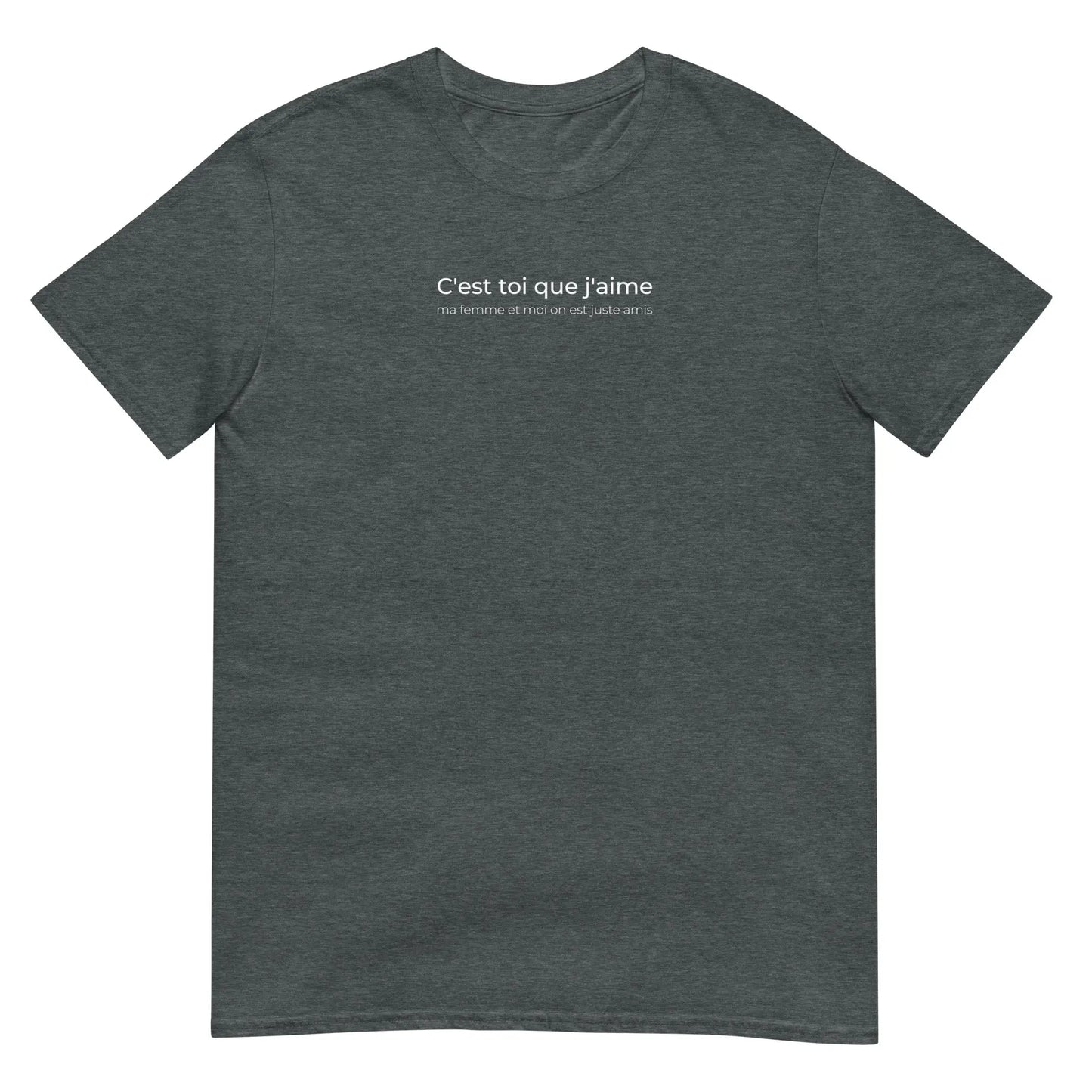 T-shirt unisexe C'est toi que j'aime ma femme et moi on est juste amis - Sedurro
