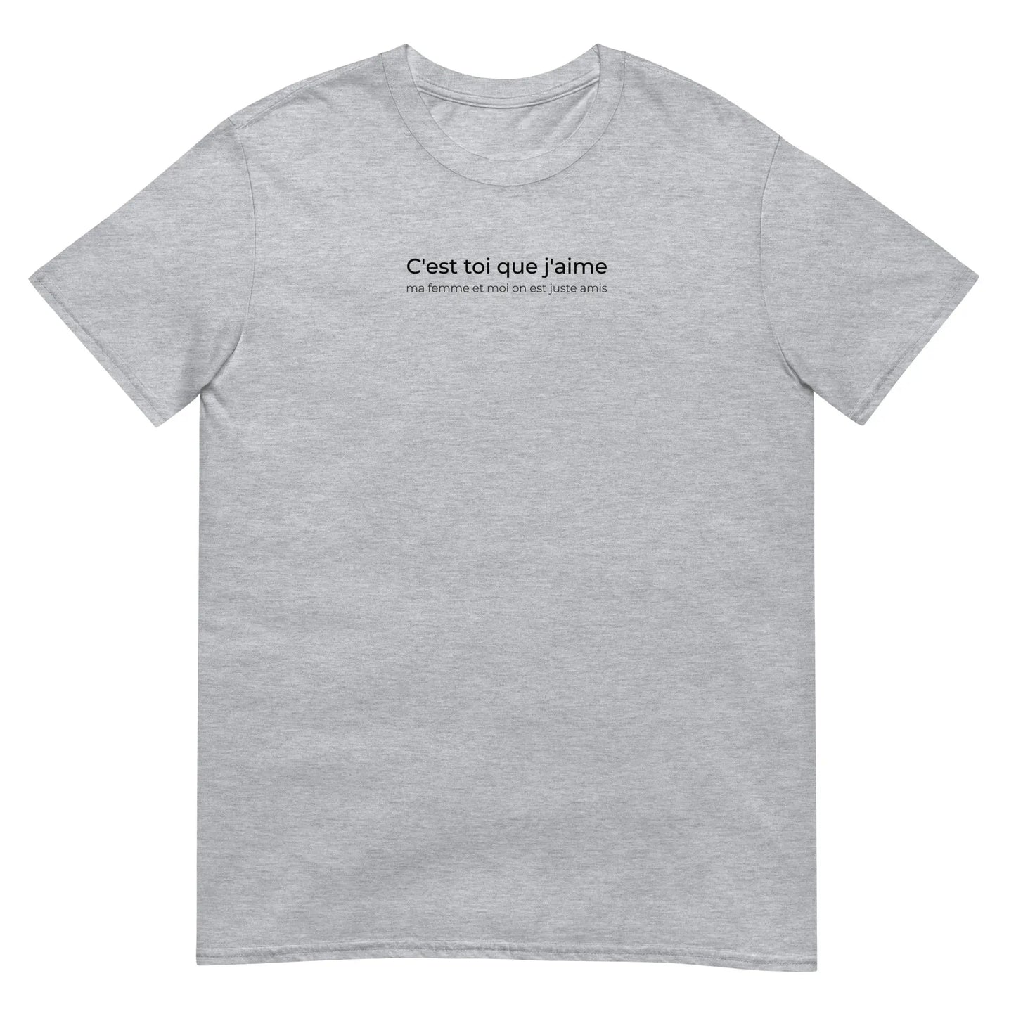 T-shirt unisexe C'est toi que j'aime ma femme et moi on est juste amis Gris Sport - Sedurro
