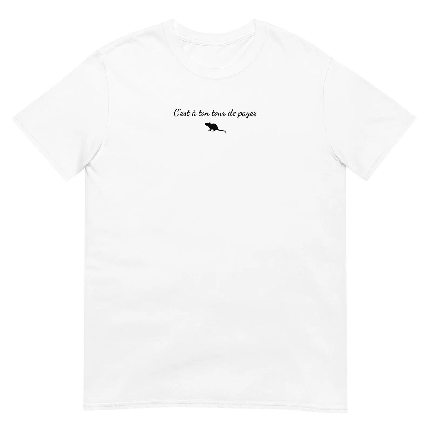 T-shirt unisexe C'est à ton tour de payer rat Blanc - Sedurro