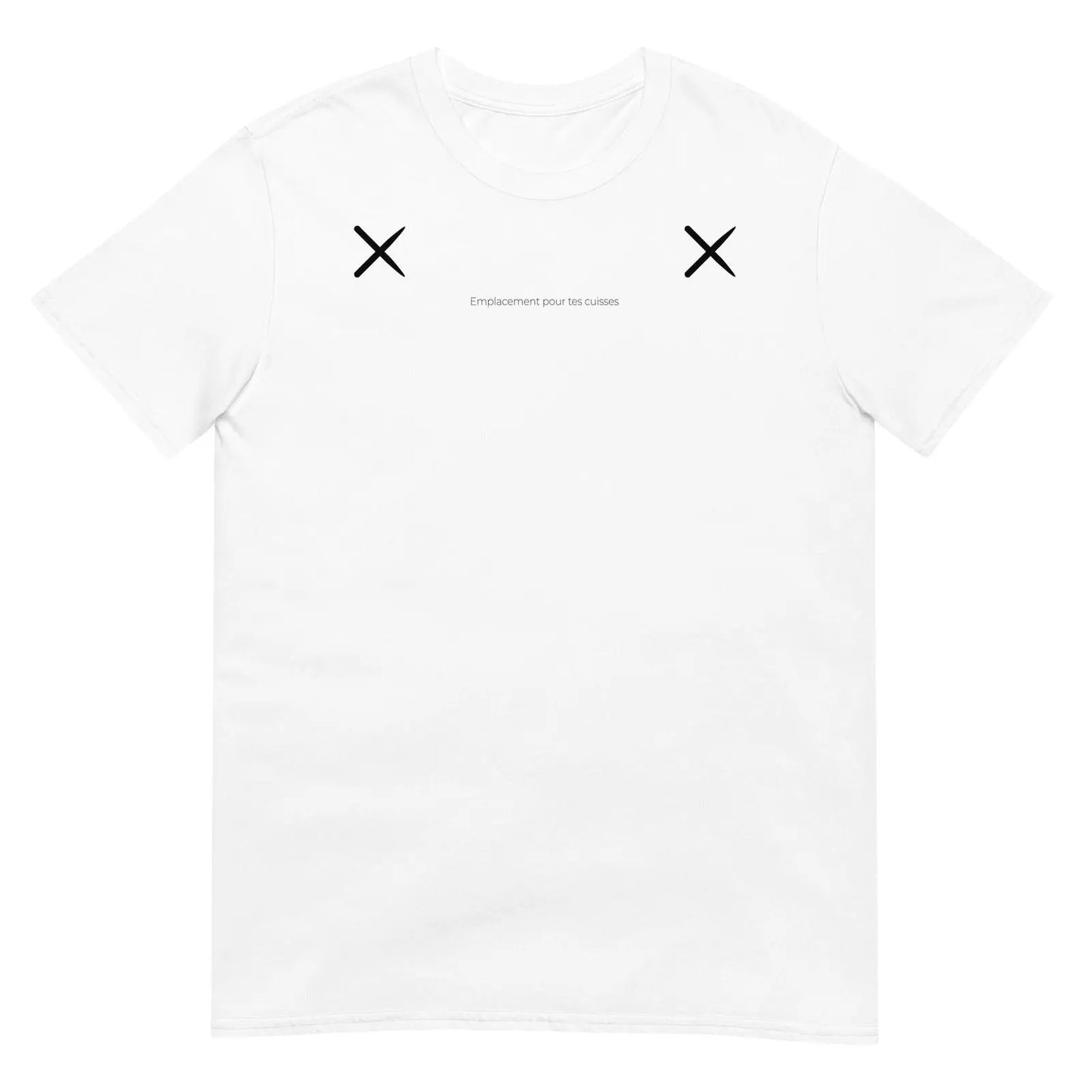 T-shirt unisexe Emplacement pour tes cuisses - Sedurro