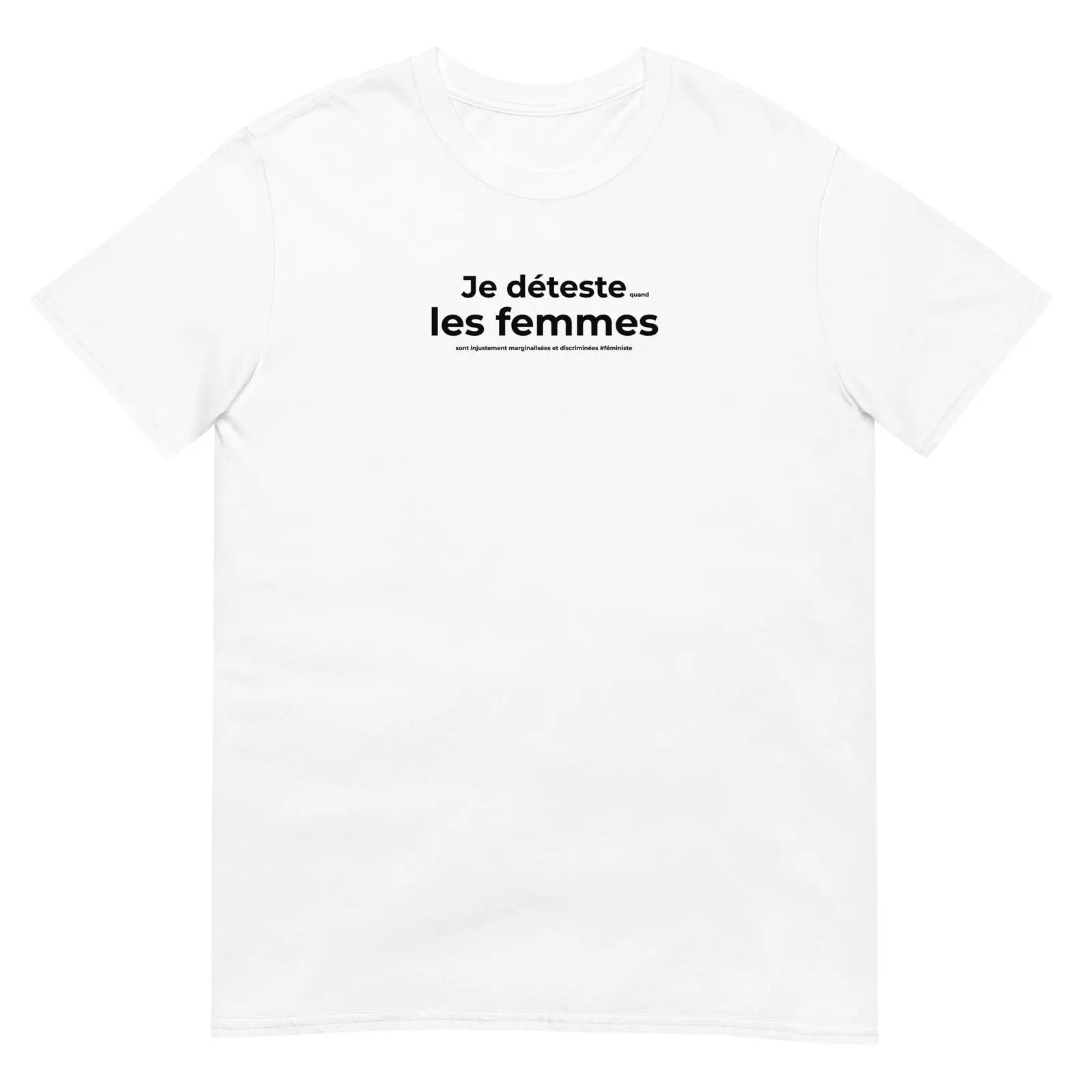 T-shirt unisexe Féministe Je déteste les femmes - Sedurro