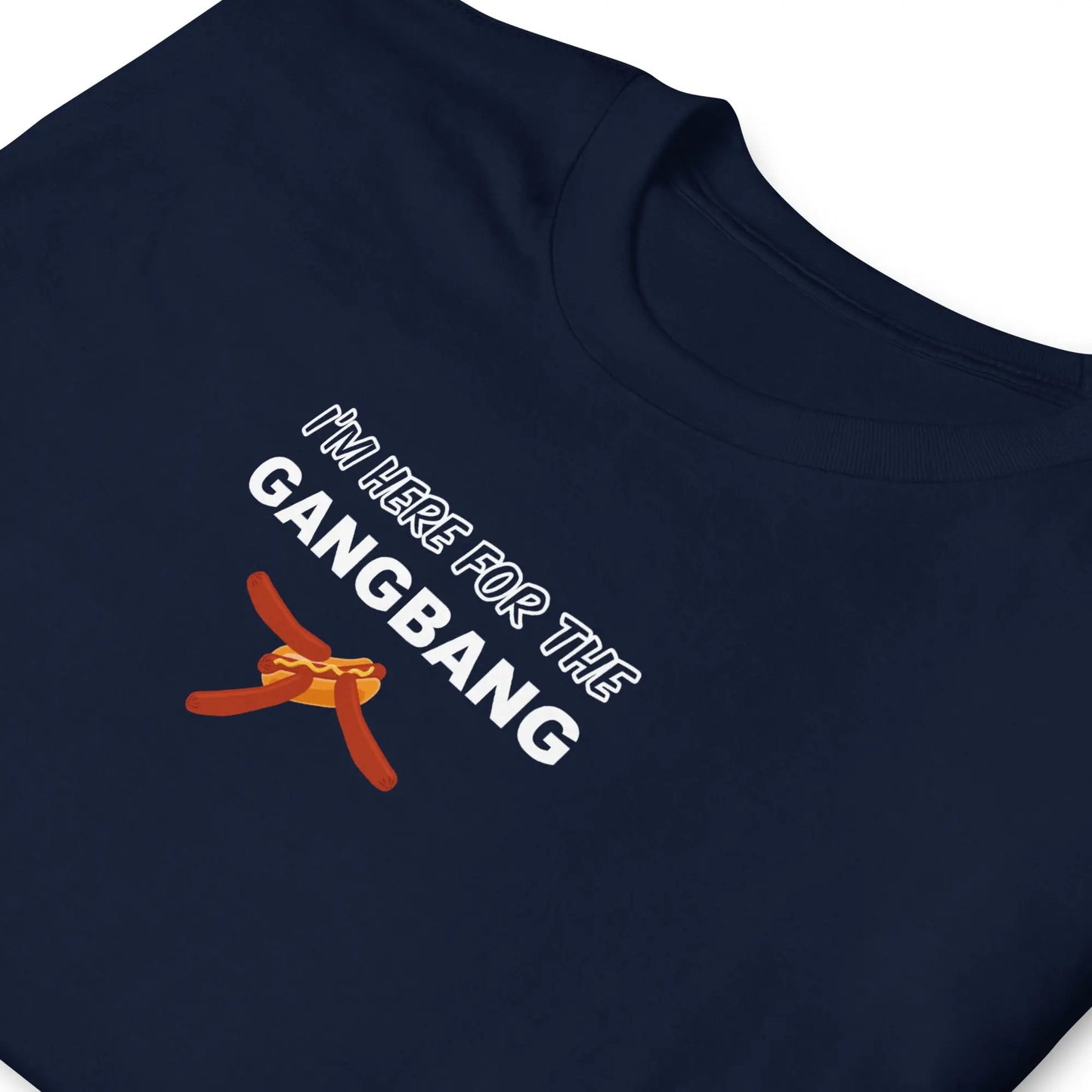 T-shirt unisexe I'm here for the gangbang - Sedurro