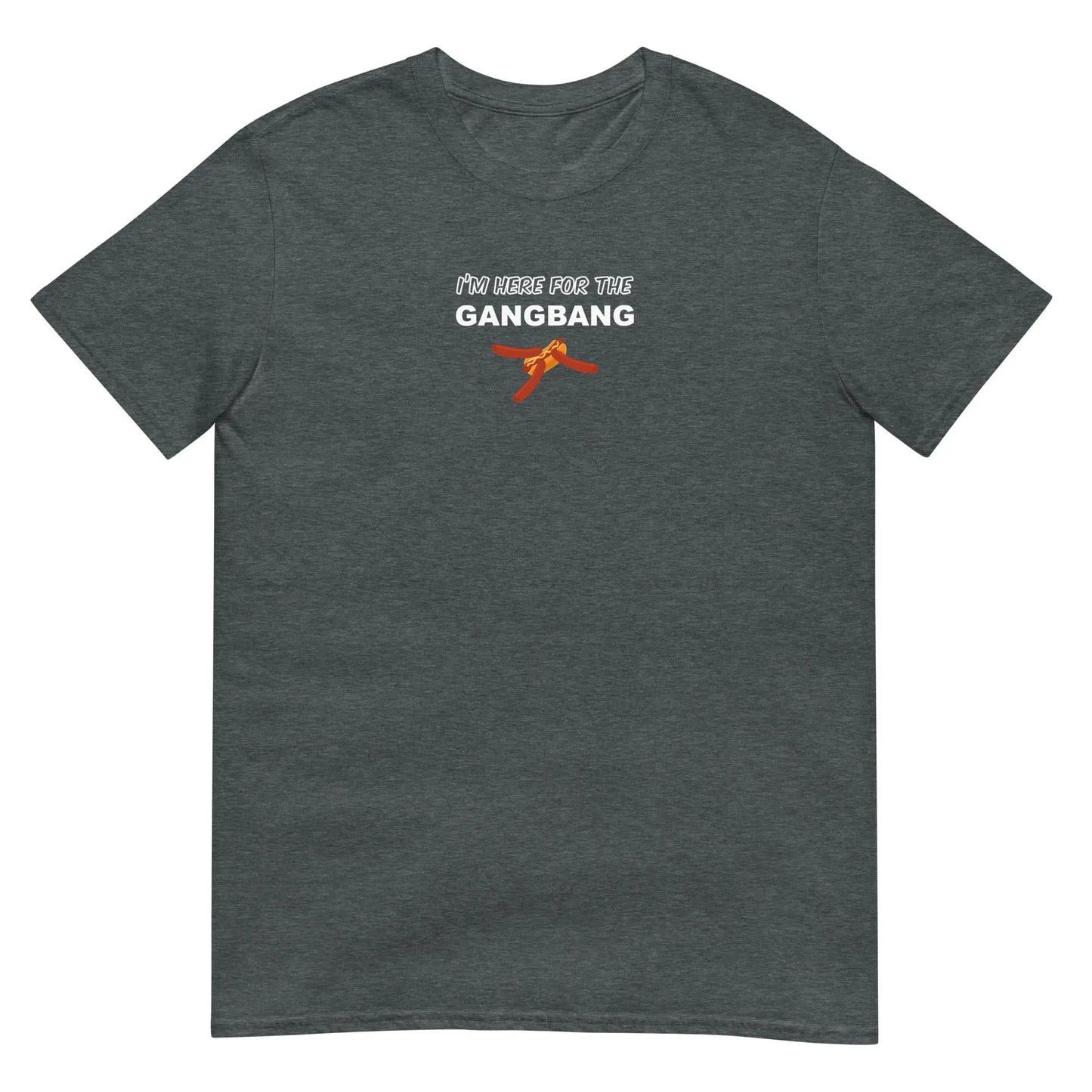 T-shirt unisexe I'm here for the gangbang - Sedurro