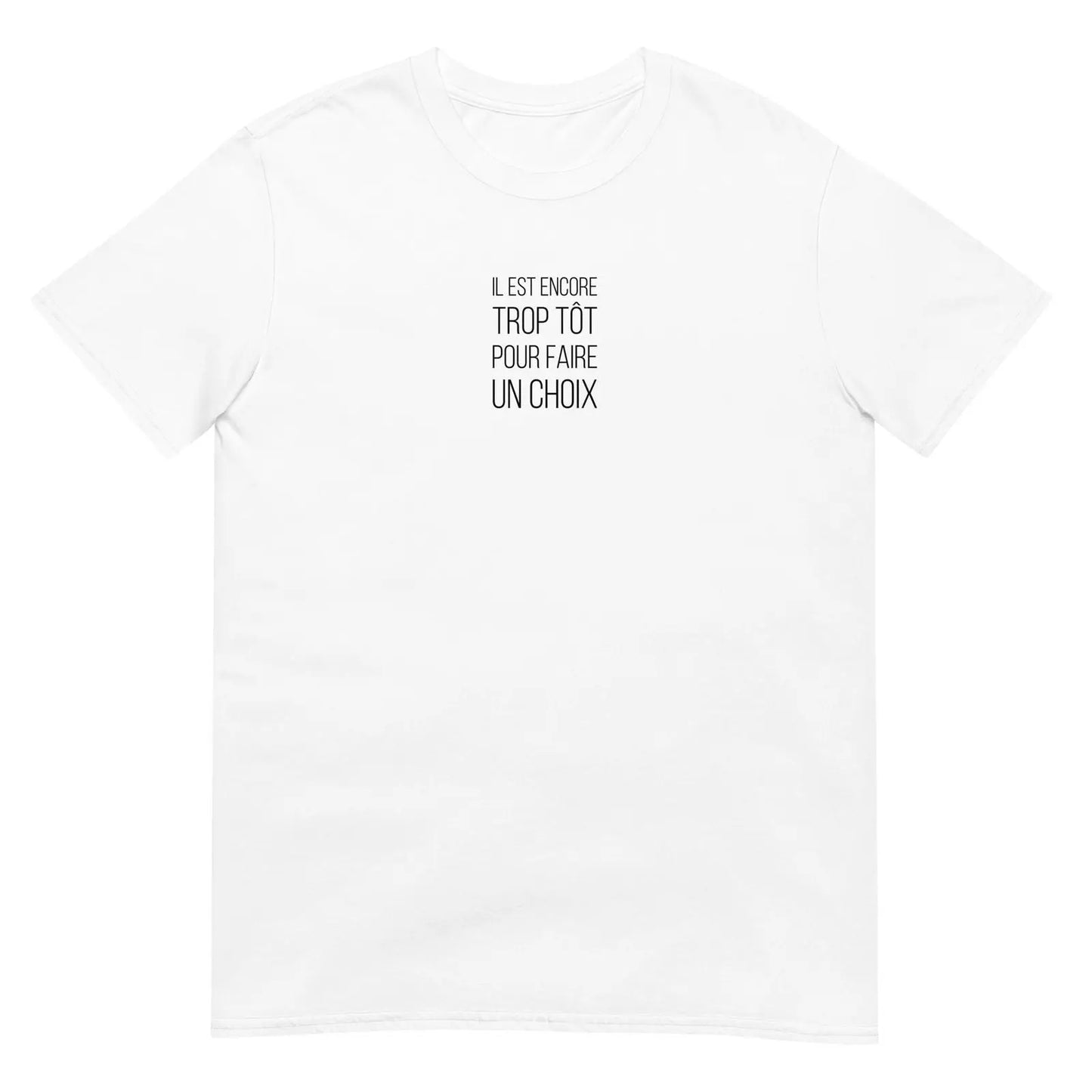 T-shirt unisexe Il est encore trop tôt pour faire un choix Blanc - Sedurro