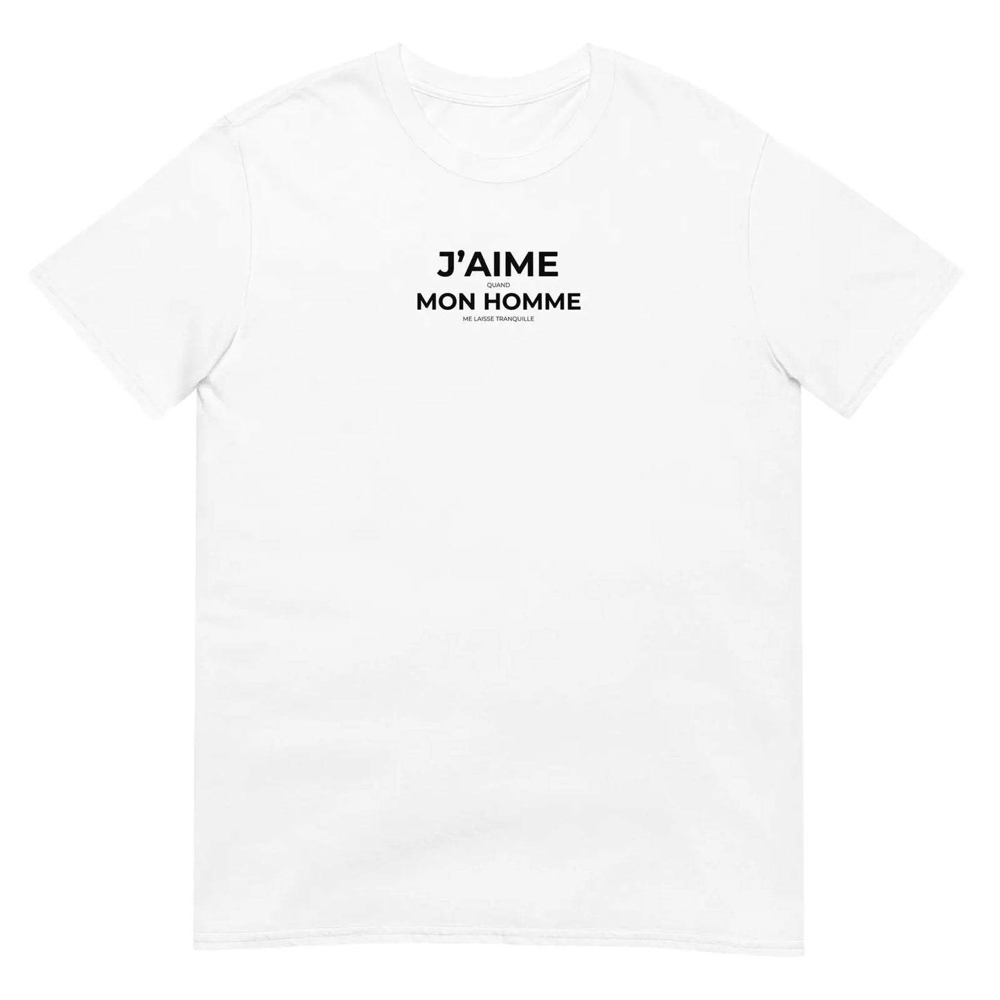 T-shirt unisexe J'aime quand mon homme me laisse tranquille - Sedurro