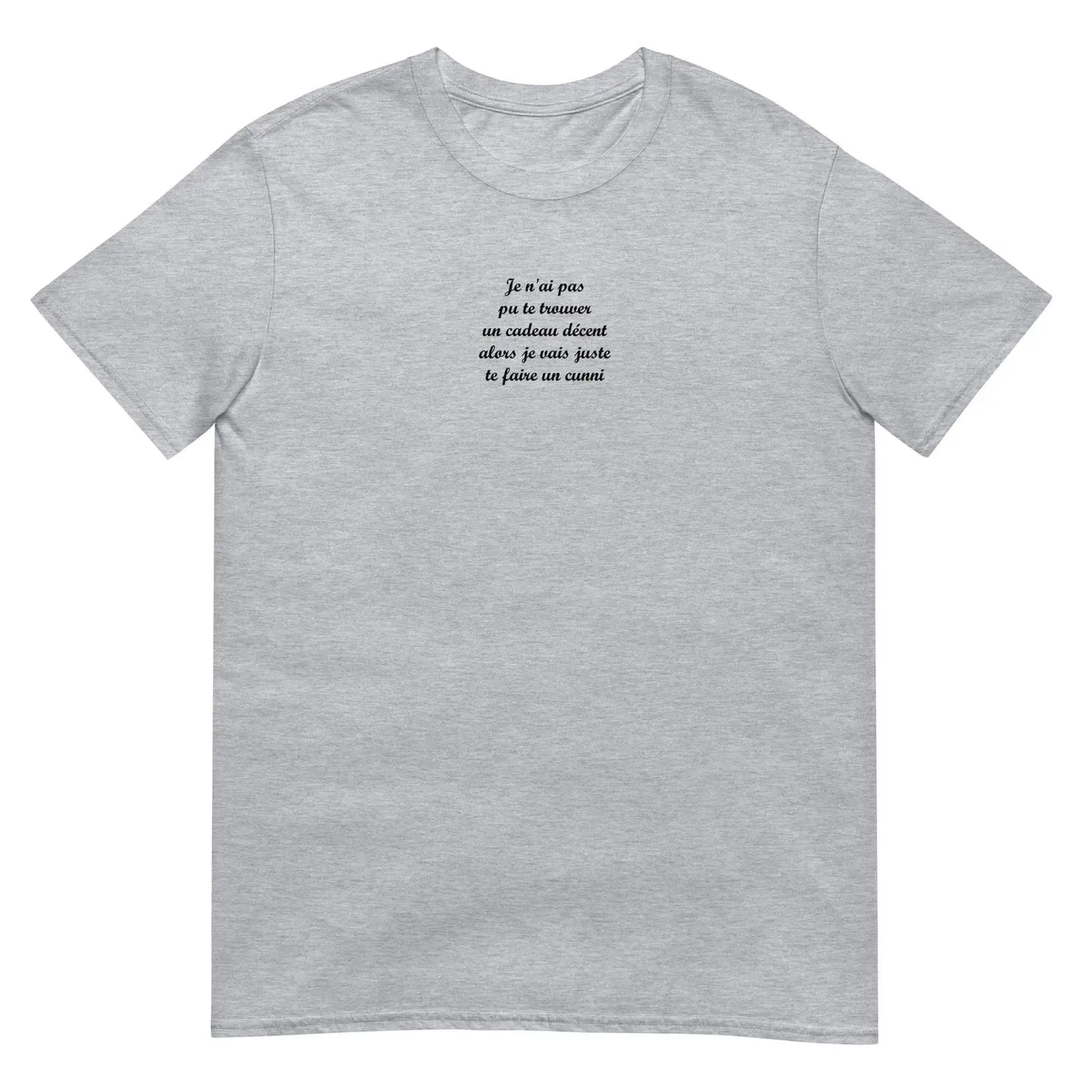 T-shirt unisexe Je n'ai pas pu te trouver un cadeau décent alors je vais juste te faire un cunni - Sedurro