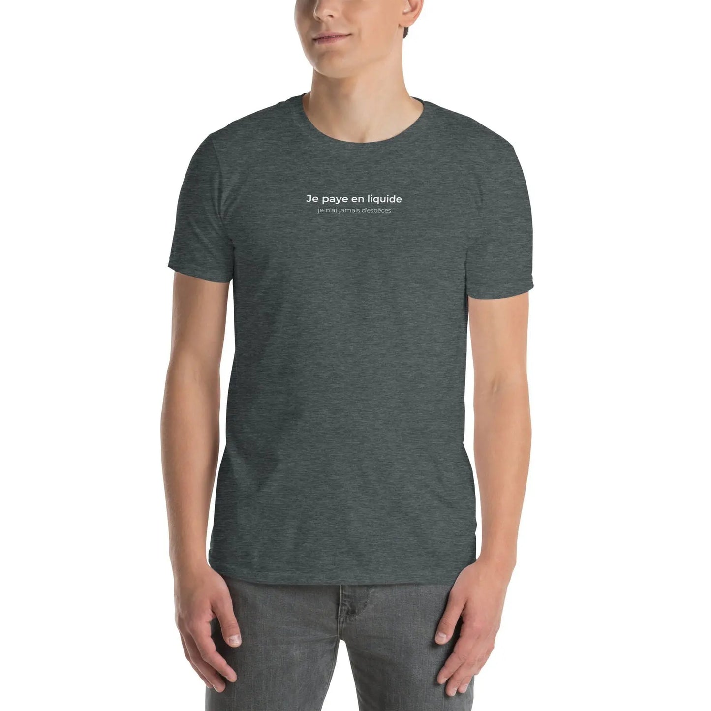 T-shirt unisexe Je paye en liquide je n'ai jamais d'espèces - Sedurro