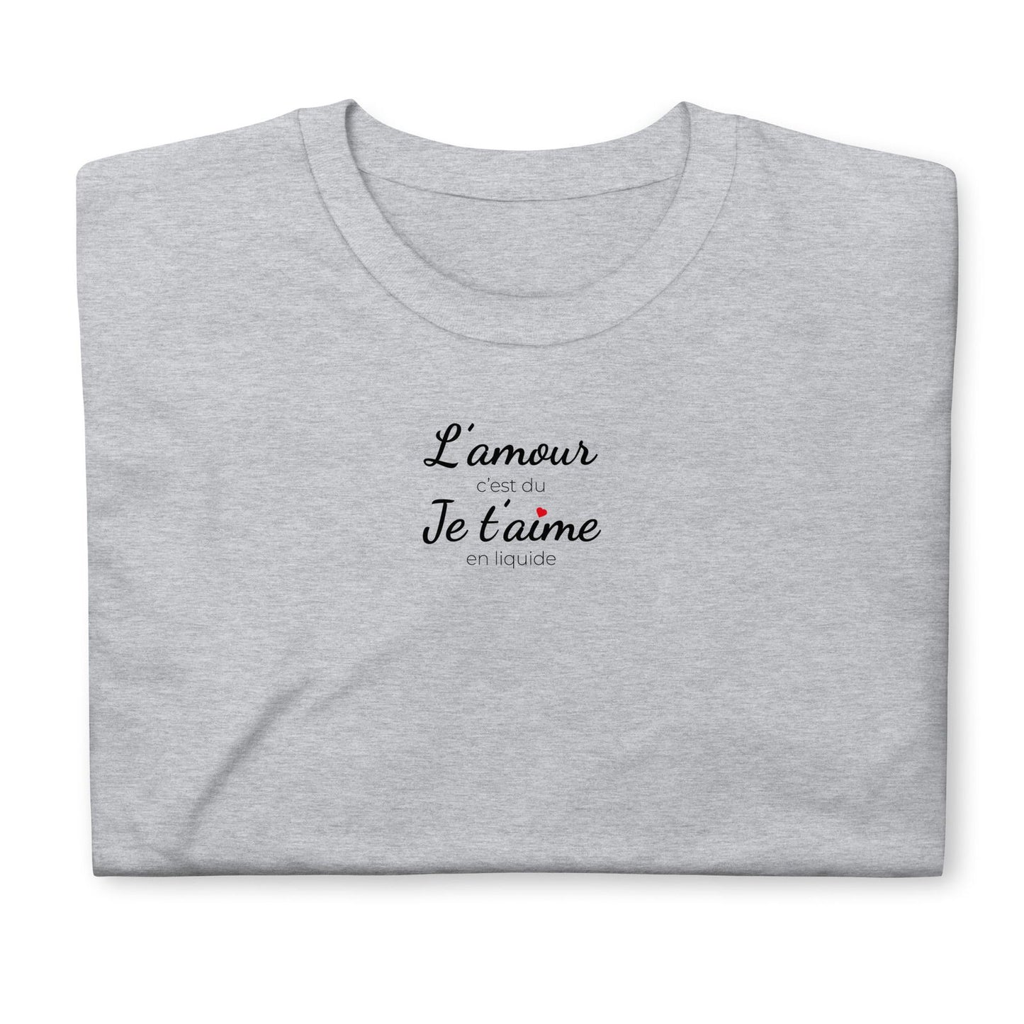 T-shirt unisexe L'amour c'est du je t'aime en liquide - Sedurro