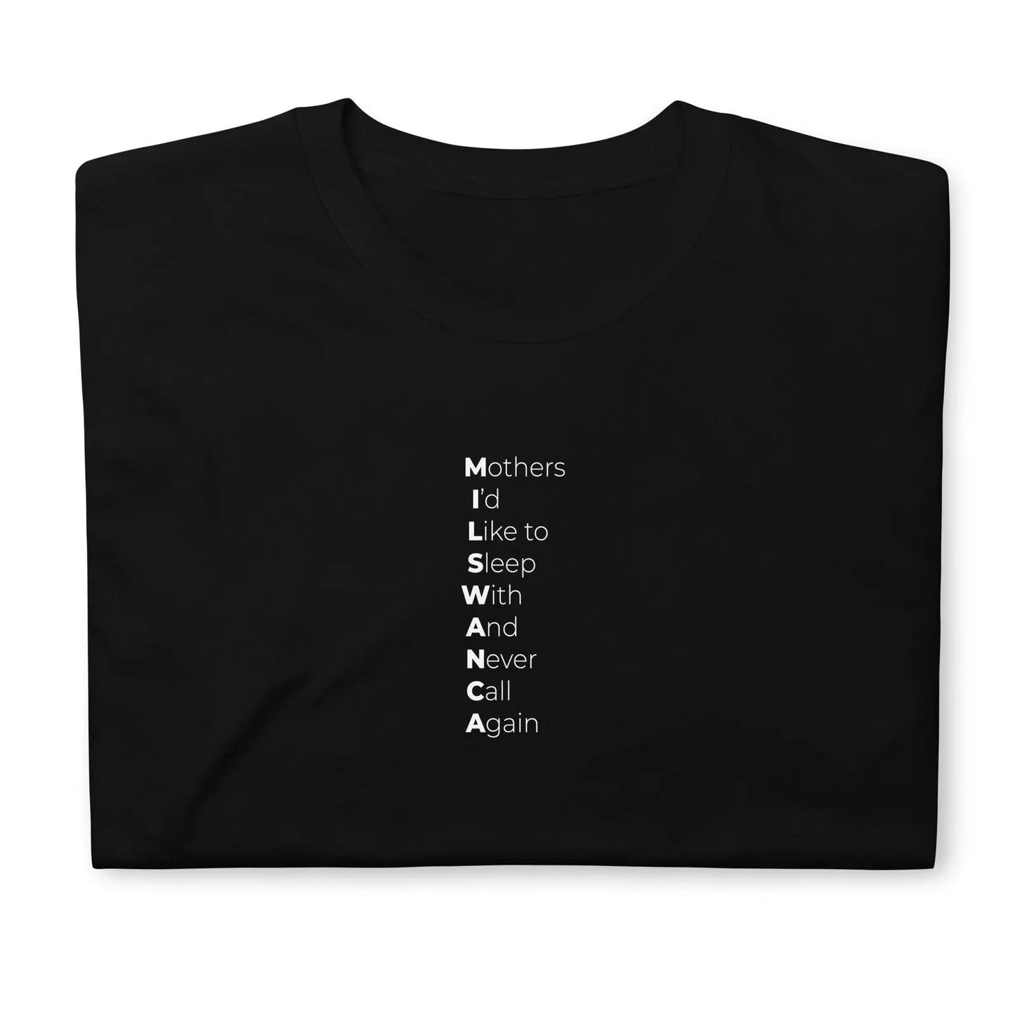 T-shirt unisexe MILSWANCA Mothers I'd like to sleep with and never call again - Sedurro
