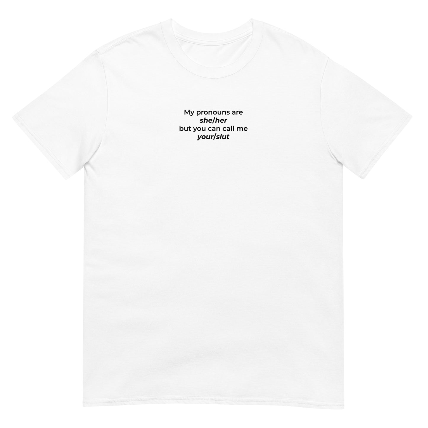 T-shirt unisexe My pronouns are she/her but you can call me your/slut - Sedurro