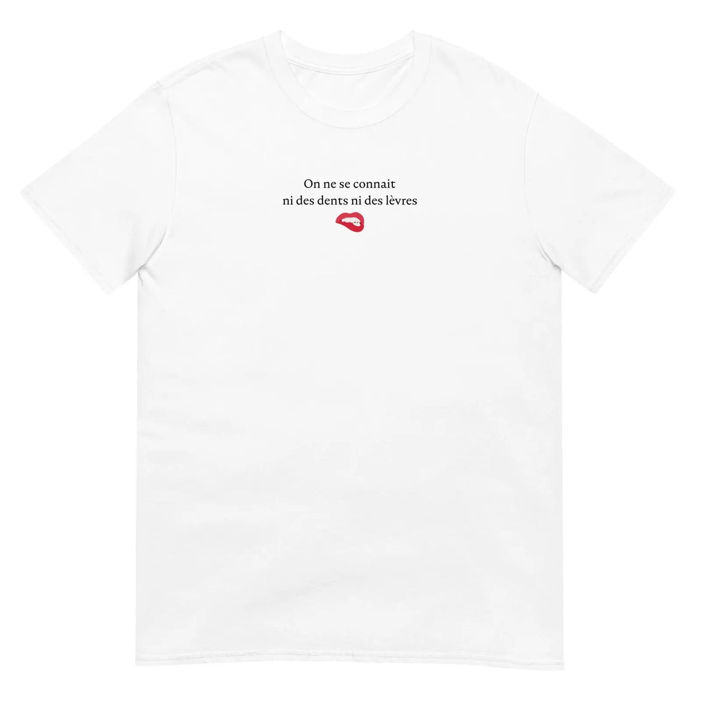 T-shirt unisexe On ne se connait ni des dents ni des lèvres - Sedurro