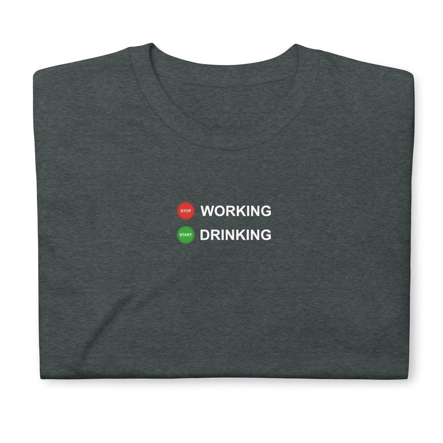 T-shirt unisexe Stop working start drinking - Sedurro