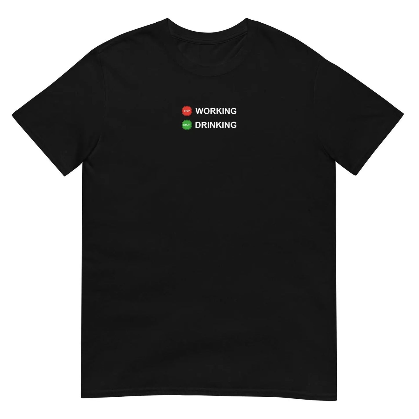 T-shirt unisexe Stop working start drinking - Sedurro