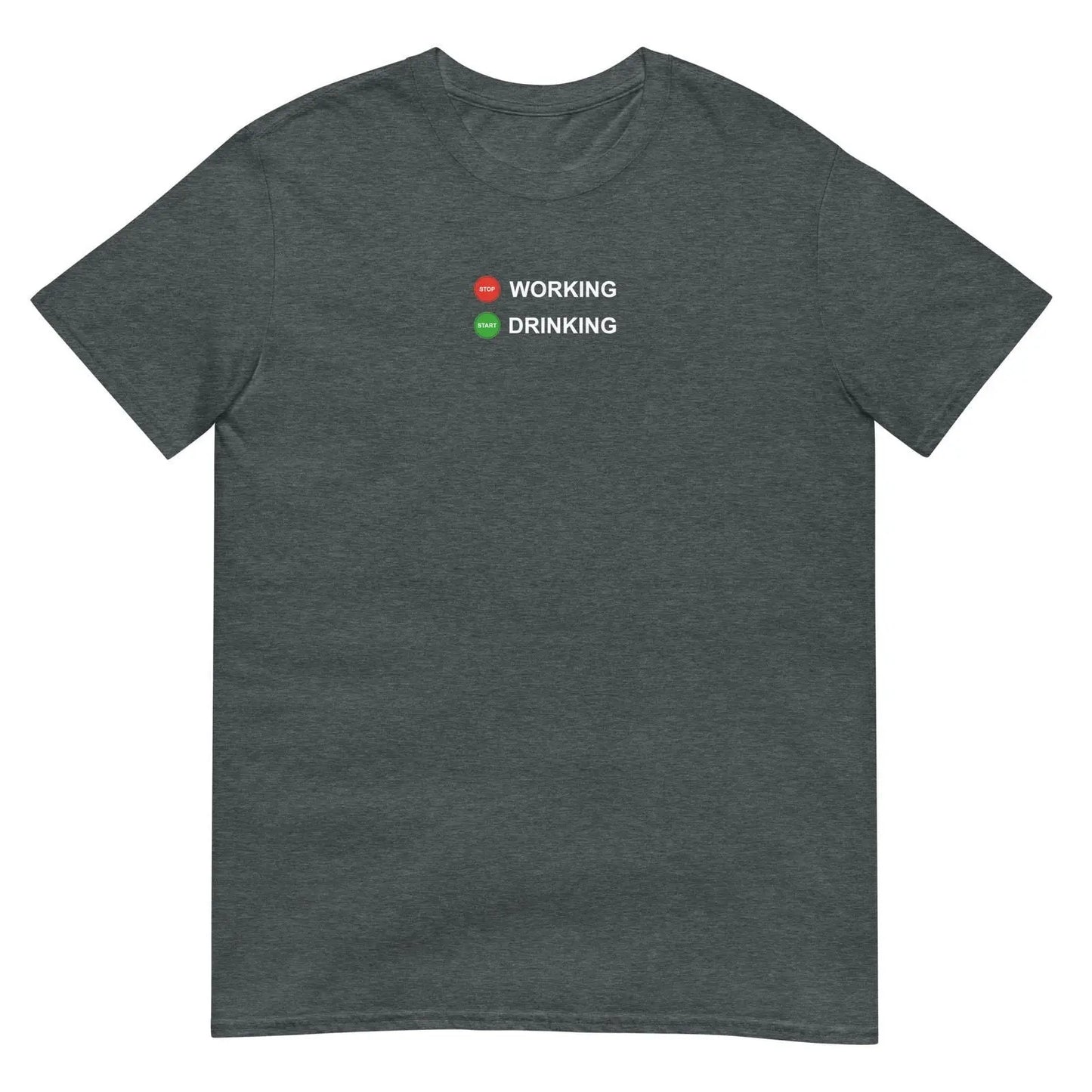 T-shirt unisexe Stop working start drinking - Sedurro