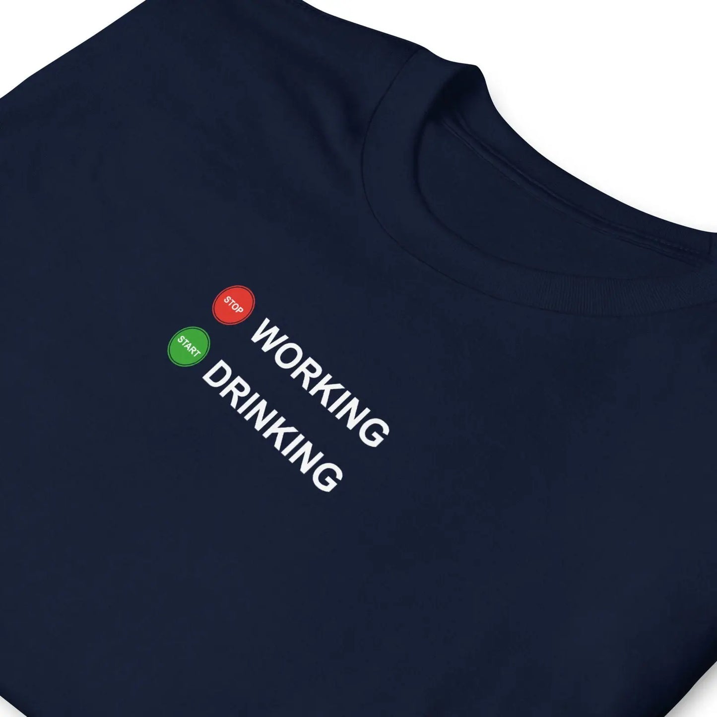 T-shirt unisexe Stop working start drinking - Sedurro