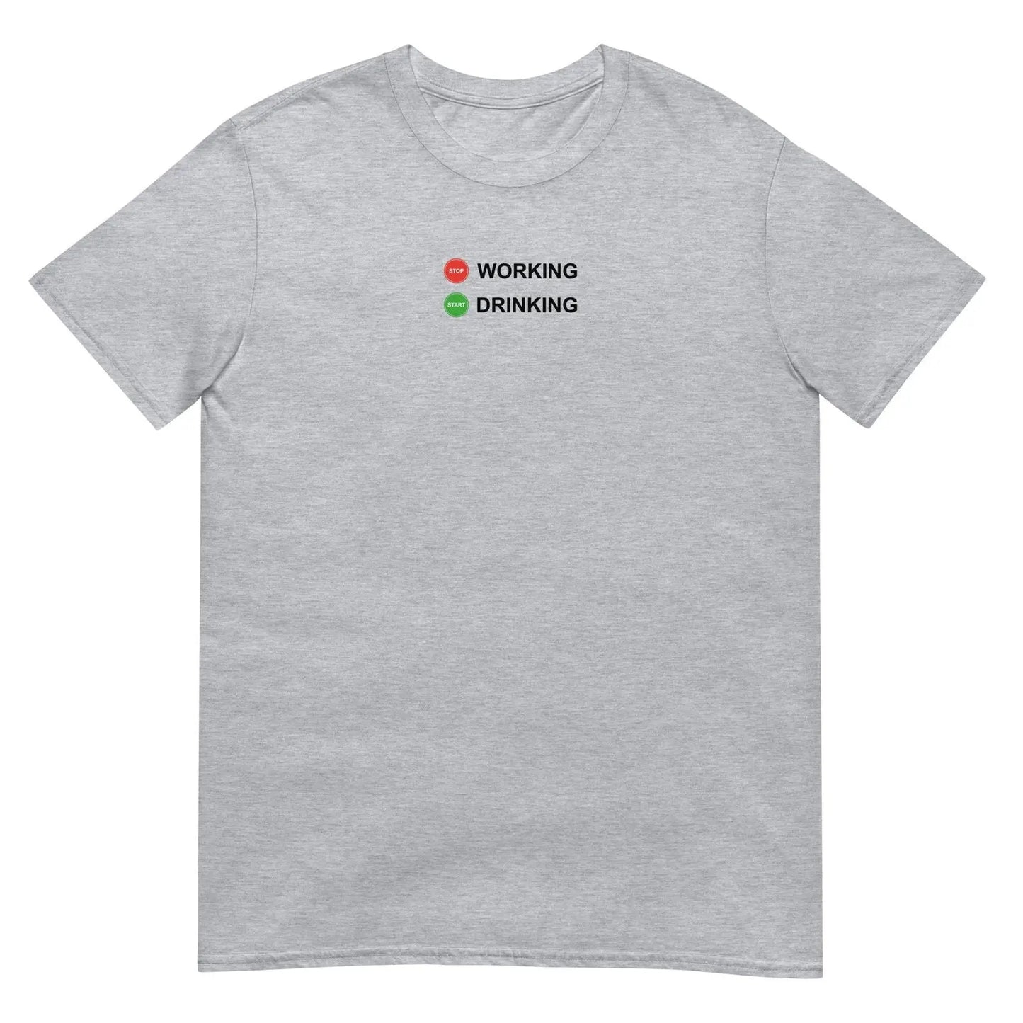 T-shirt unisexe Stop working start drinking - Sedurro