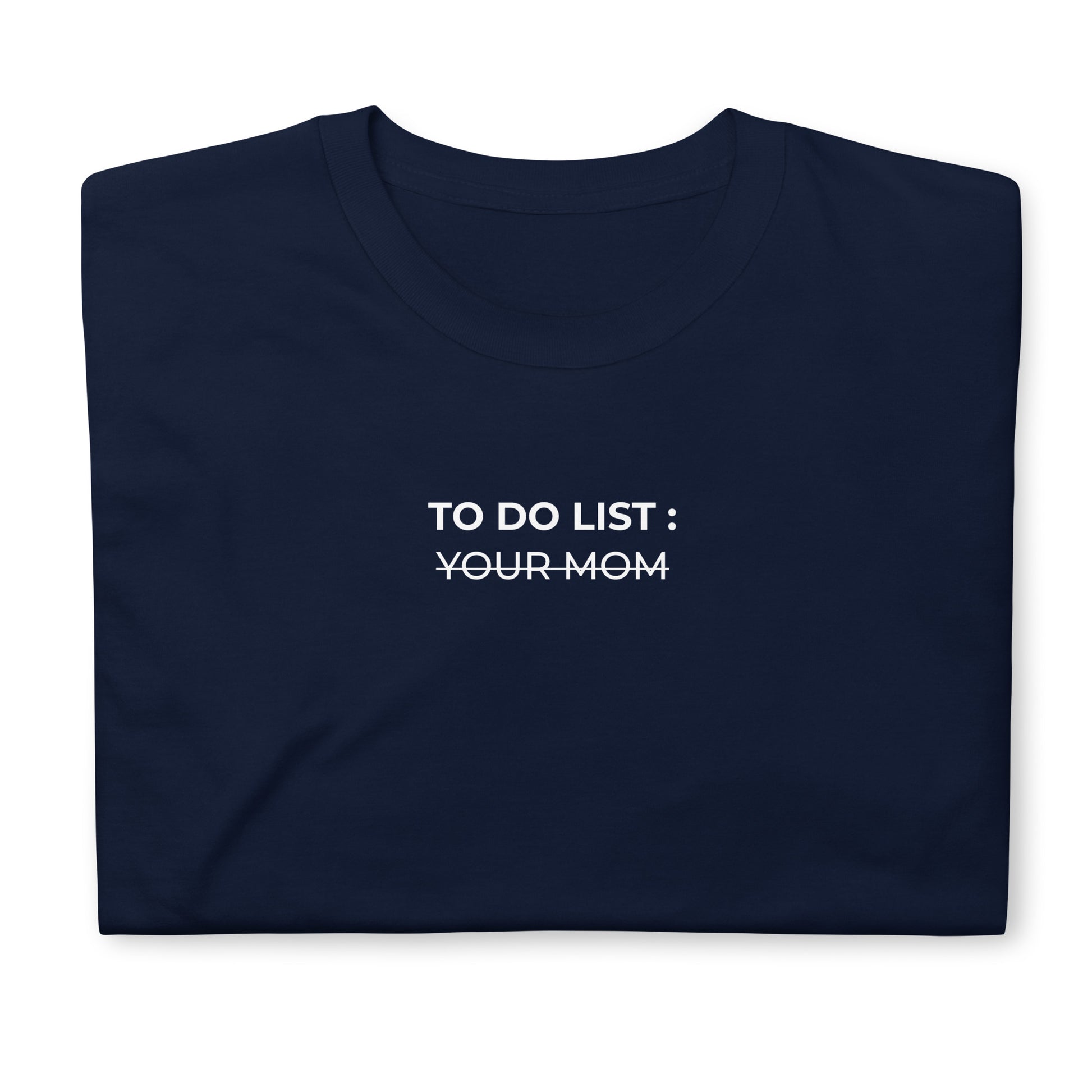 T-shirt unisexe To do list your mom - Sedurro