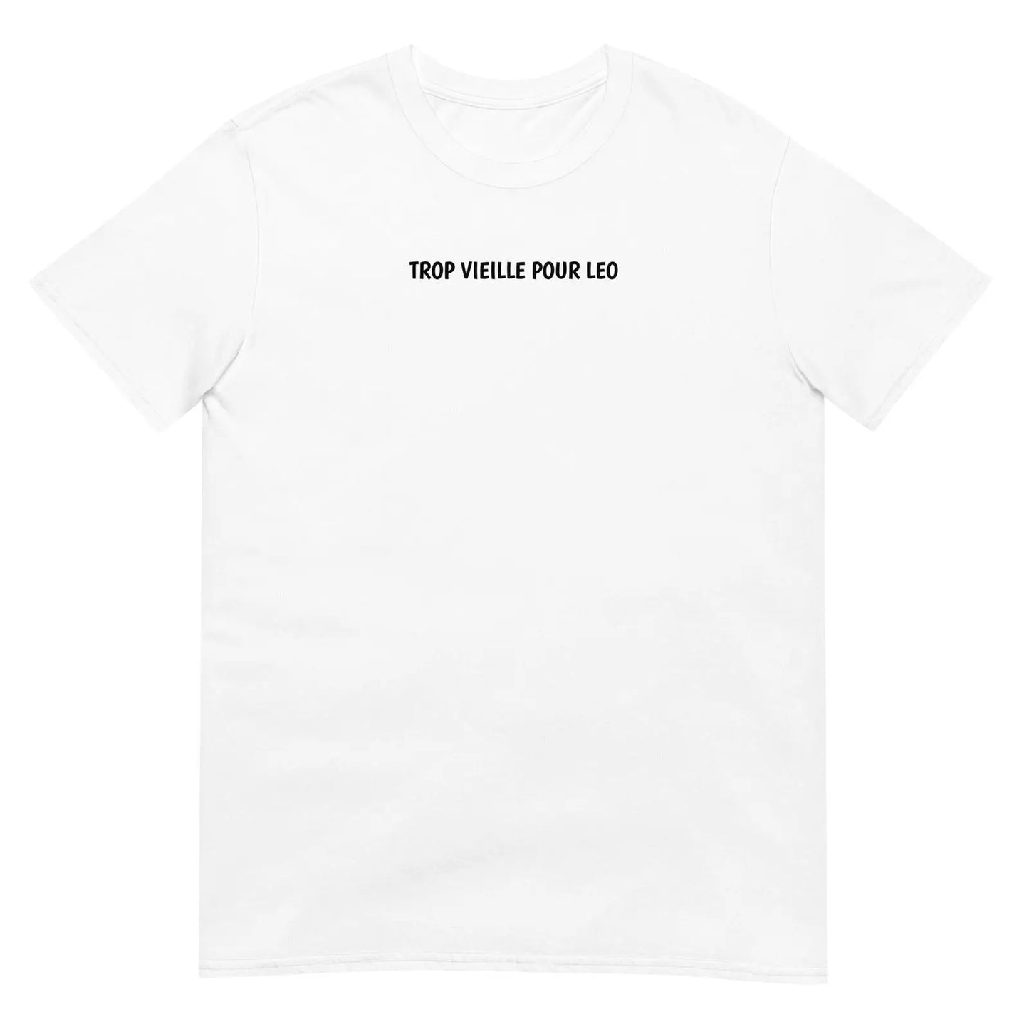 T-shirt unisexe Trop vieille pour Leo Blanc - Sedurro