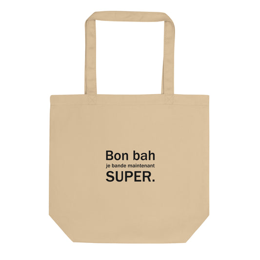 Tote bag bio Bon bah je bande maintenant super - Sedurro