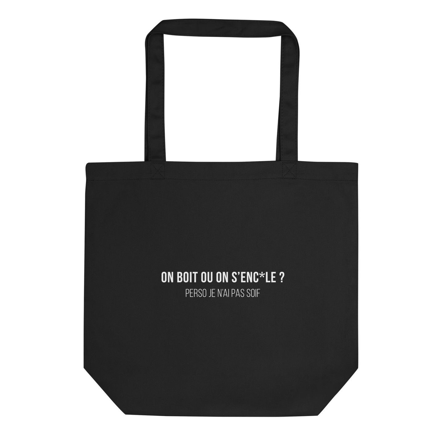 Tote bag bio On boit ou on s'enc*le perso je n'ai pas soif Noir - Sedurro
