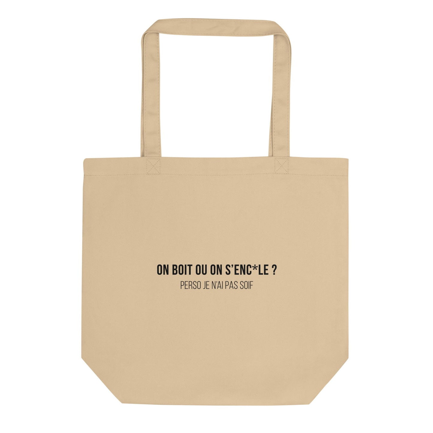 Tote bag bio On boit ou on s'enc*le perso je n'ai pas soif Oyster - Sedurro