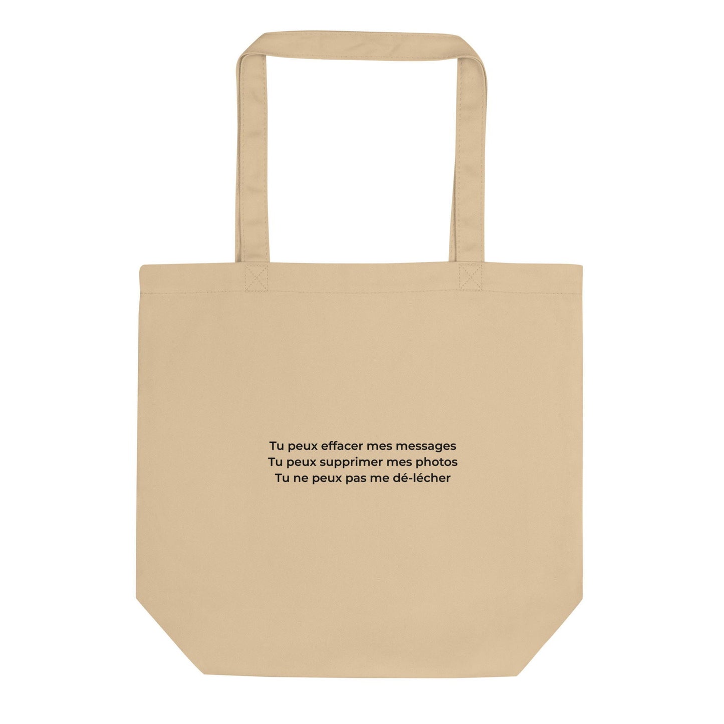 Tote bag bio Tu peux effacer mes messages supprimer mes photos mais pas me dé-lécher Oyster - Sedurro