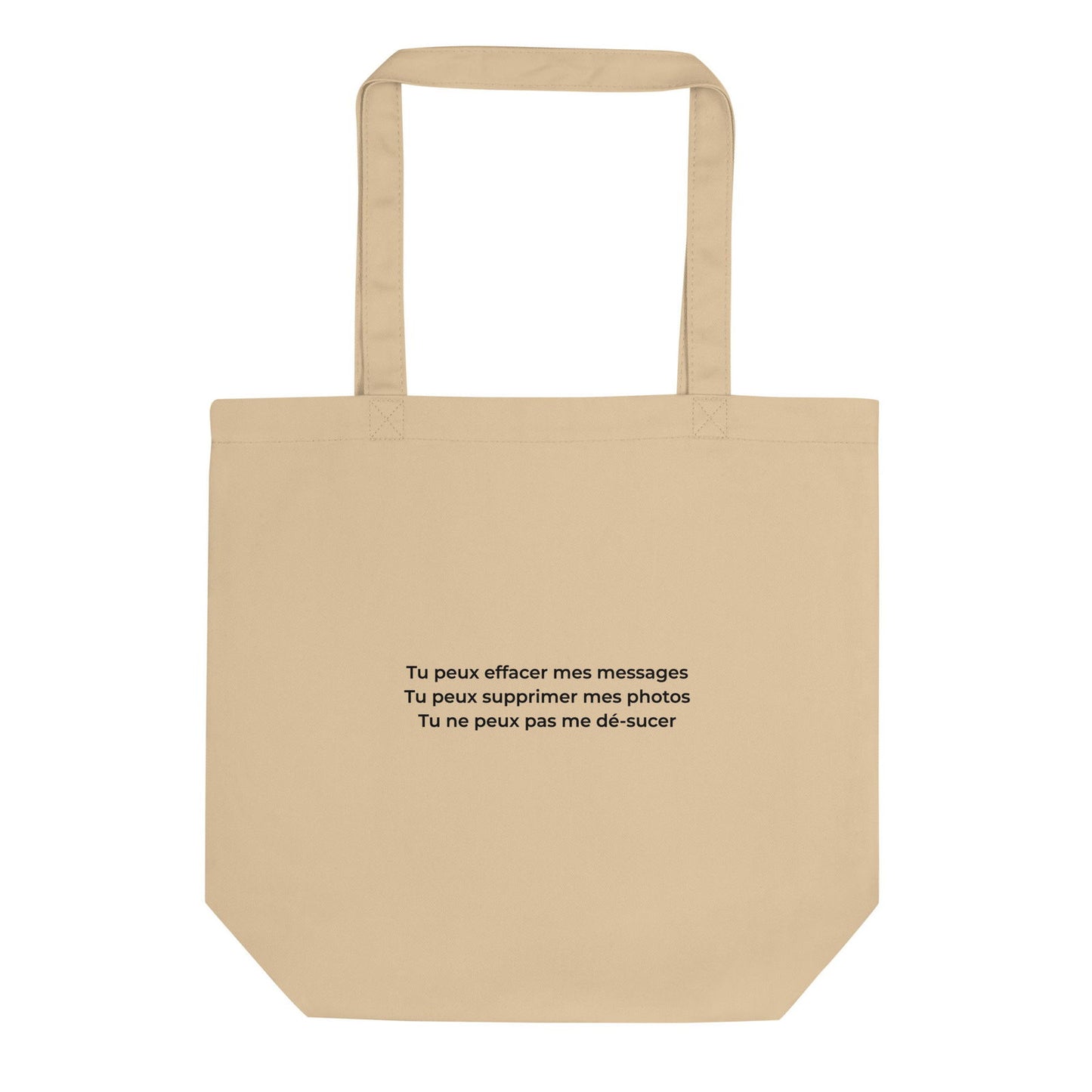 Tote bag bio Tu peux effacer mes messages supprimer mes photos mais pas me dé-sucer - Sedurro