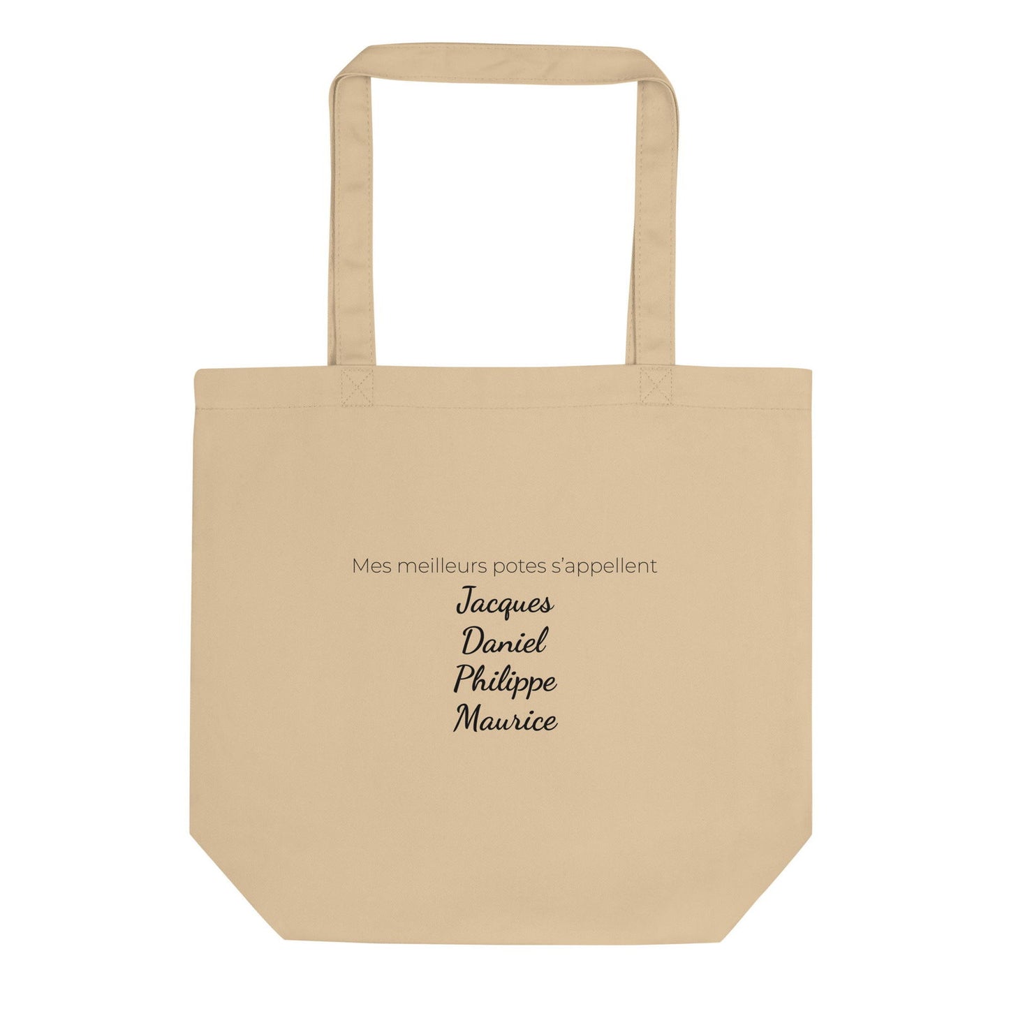 Tote bag bio Mes meilleurs potes s'appellent Jacques Daniel Philippe Maurice - Sedurro