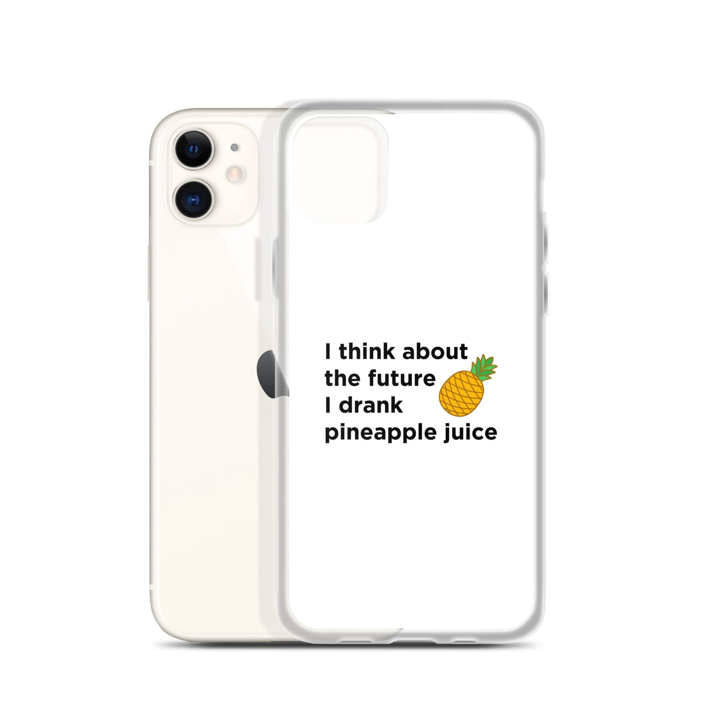 Coque iPhone I think about the future I drank pineapple juice - Sedurro