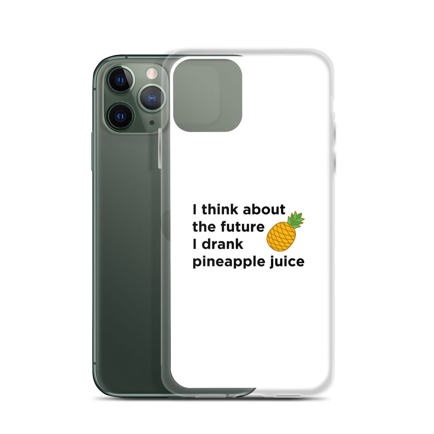 Coque iPhone I think about the future I drank pineapple juice - Sedurro