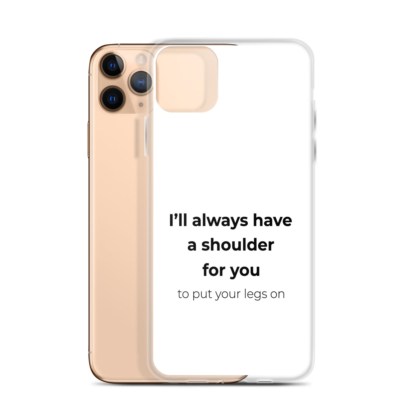 Coque iPhone I'll always have a shoulder for you to put your legs on - Sedurro