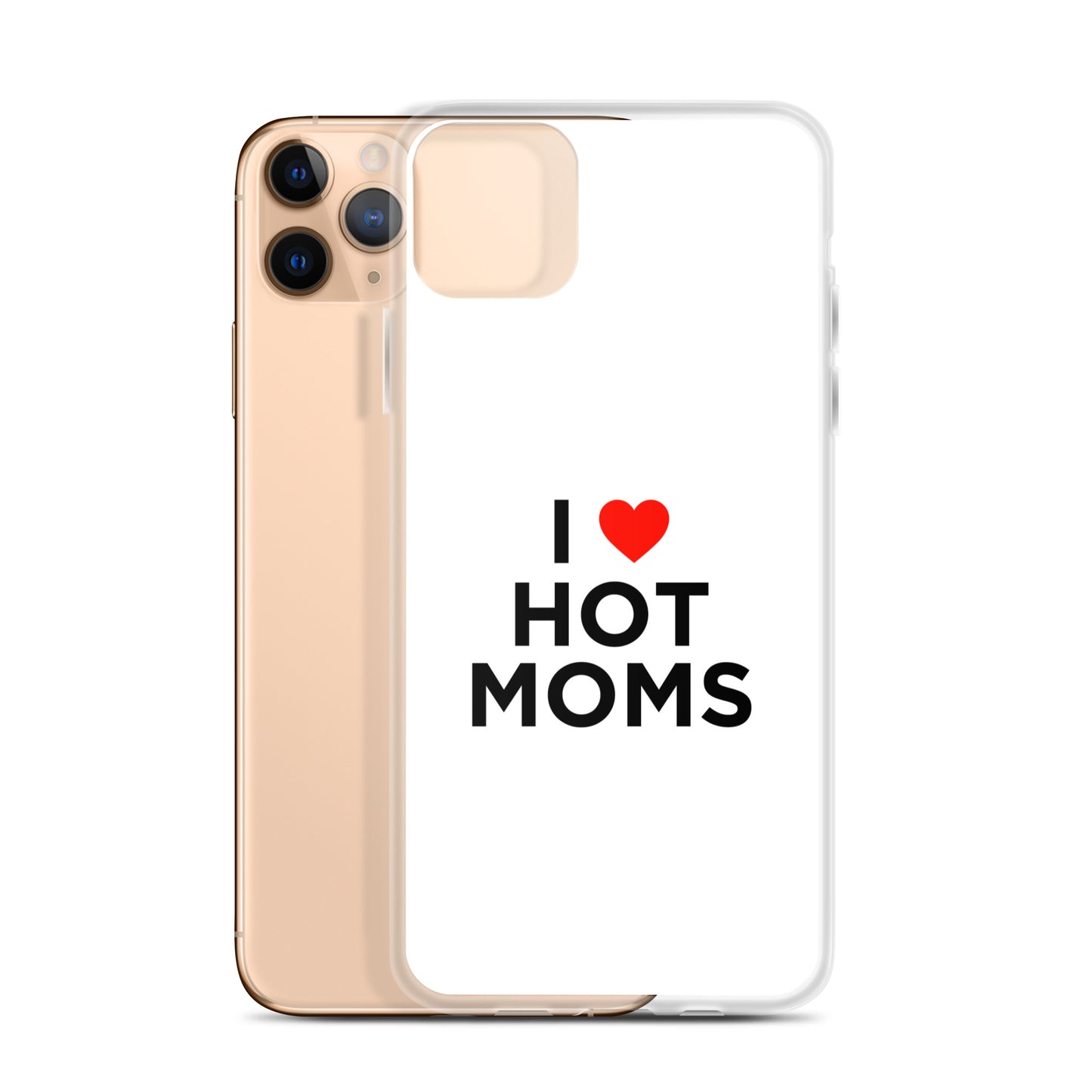 Coque iPhone I love hot moms - Sedurro
