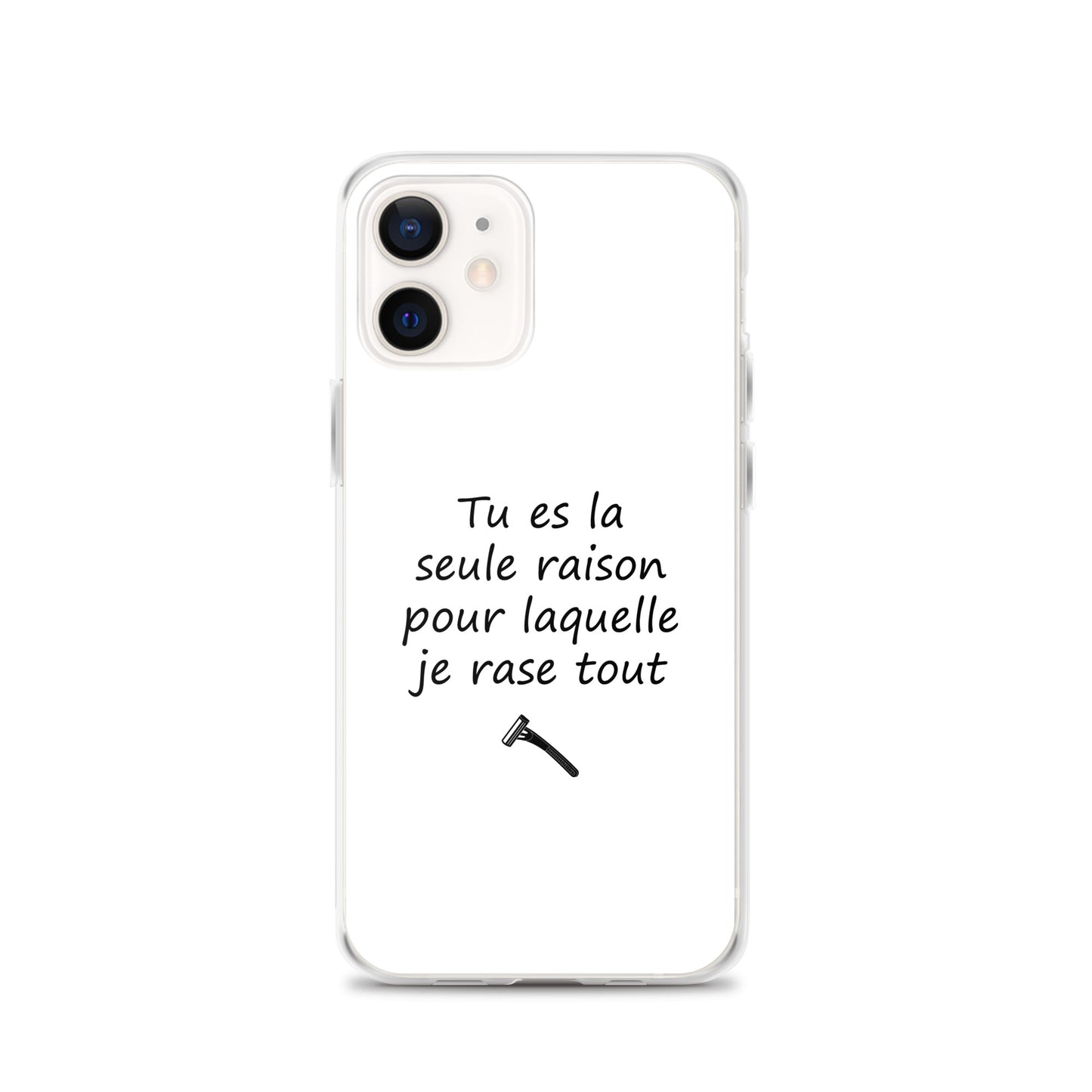 Coque iPhone Tu es la seule raison pour laquelle je rase tout iPhone 12 - Sedurro