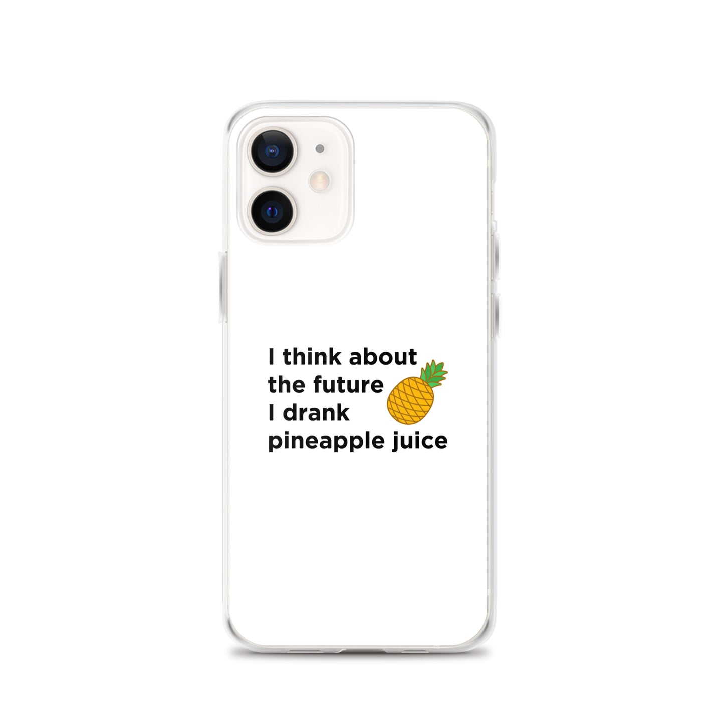 Coque iPhone I think about the future I drank pineapple juice - Sedurro
