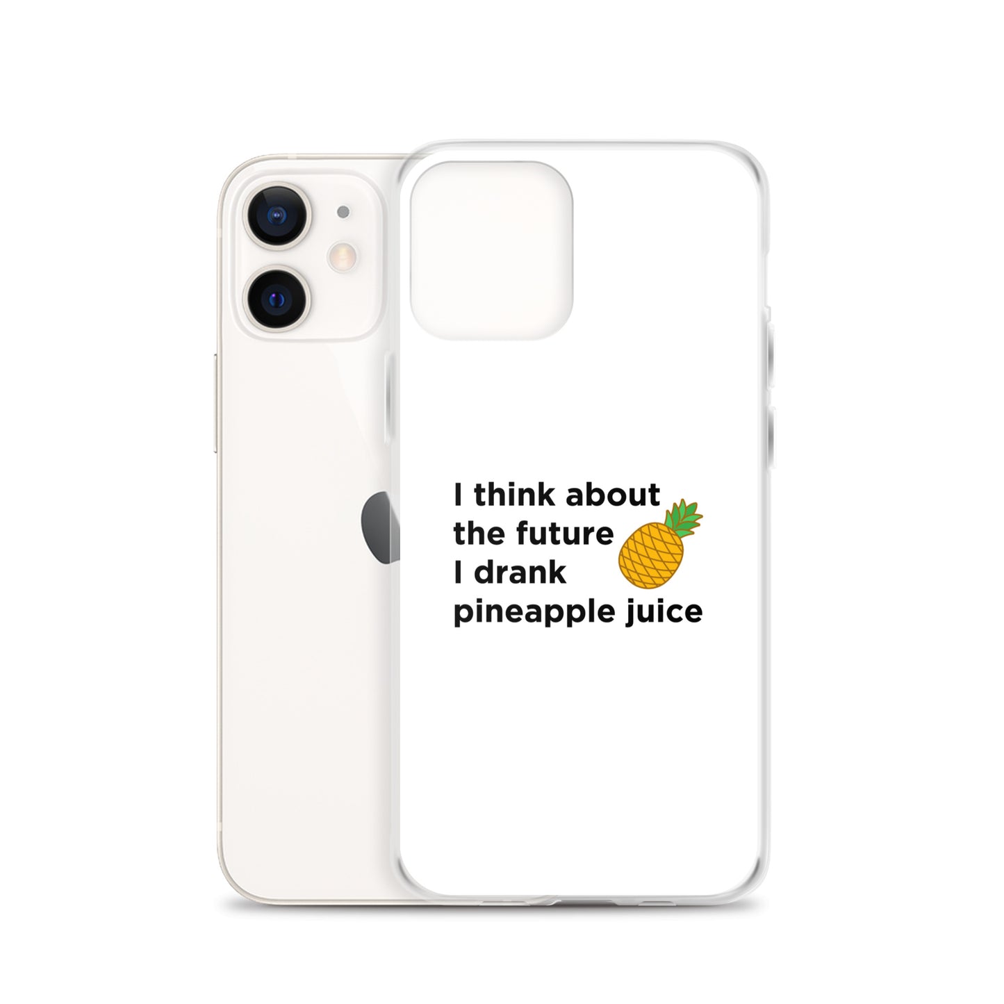 Coque iPhone I think about the future I drank pineapple juice - Sedurro