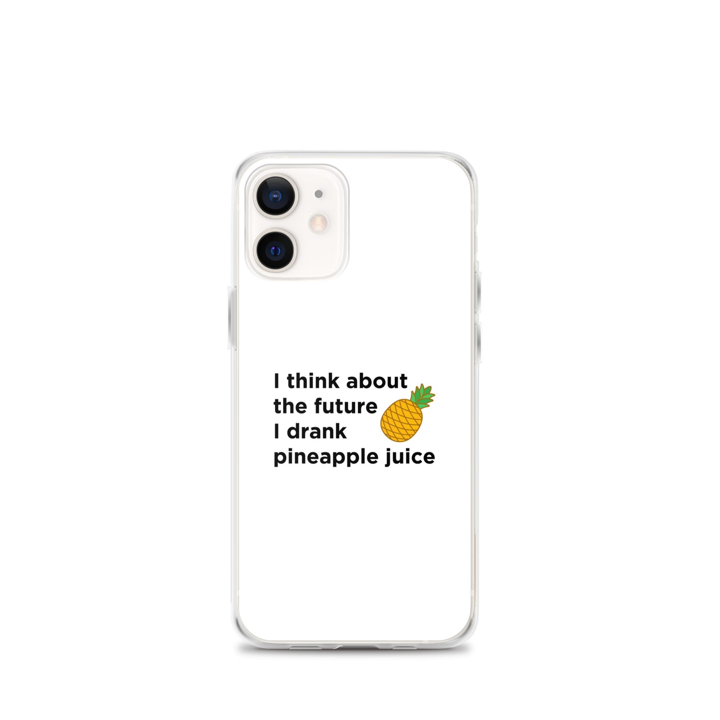 Coque iPhone I think about the future I drank pineapple juice - Sedurro