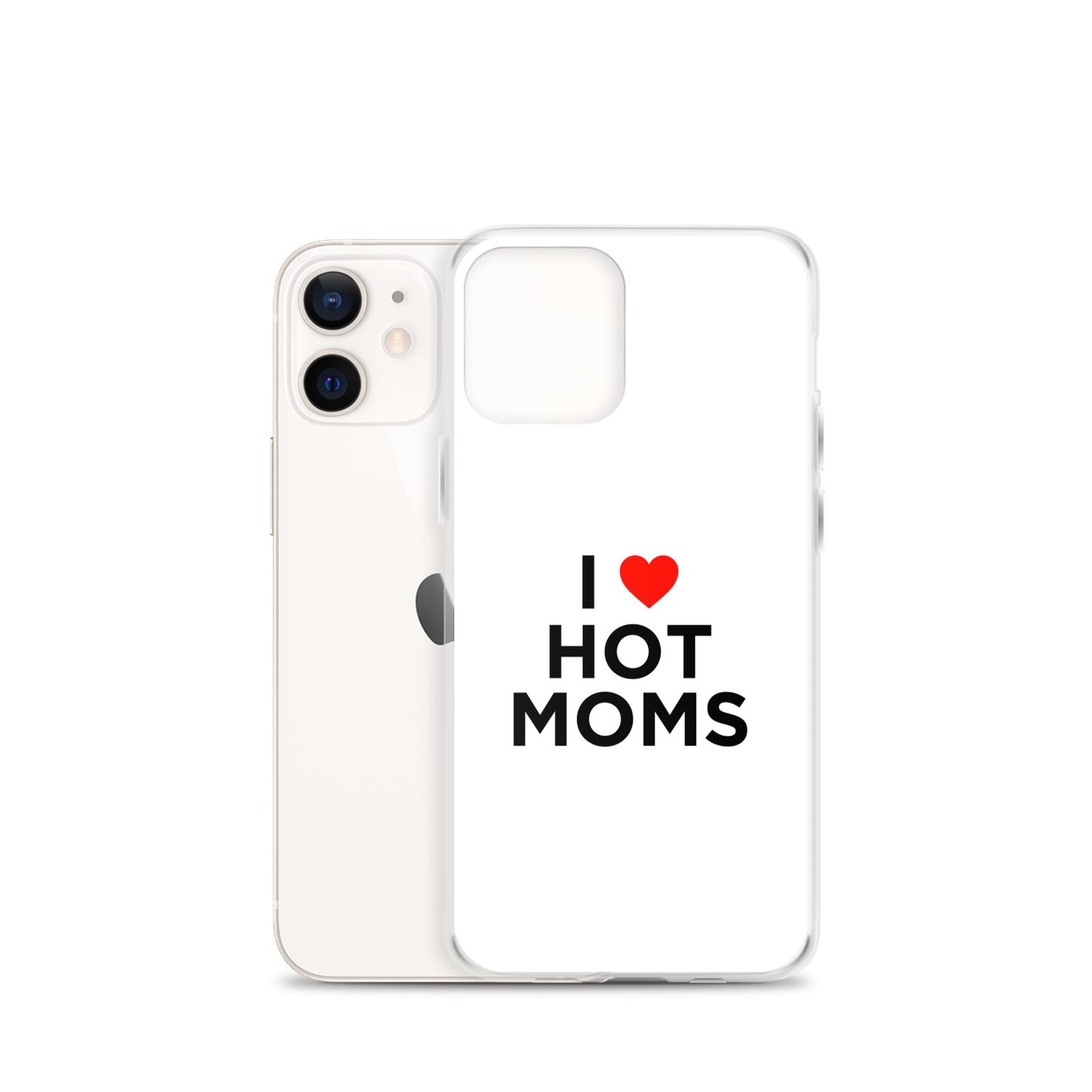 Coque iPhone I love hot moms - Sedurro