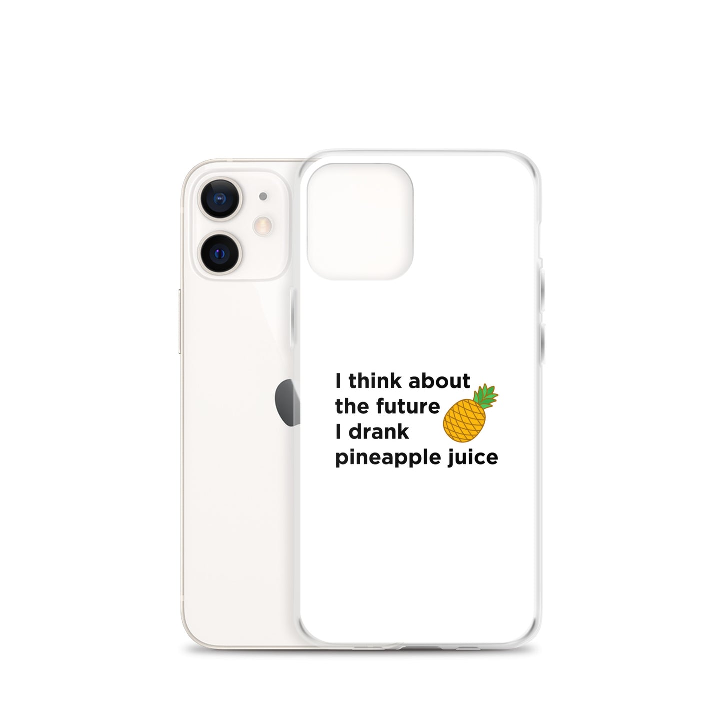 Coque iPhone I think about the future I drank pineapple juice - Sedurro