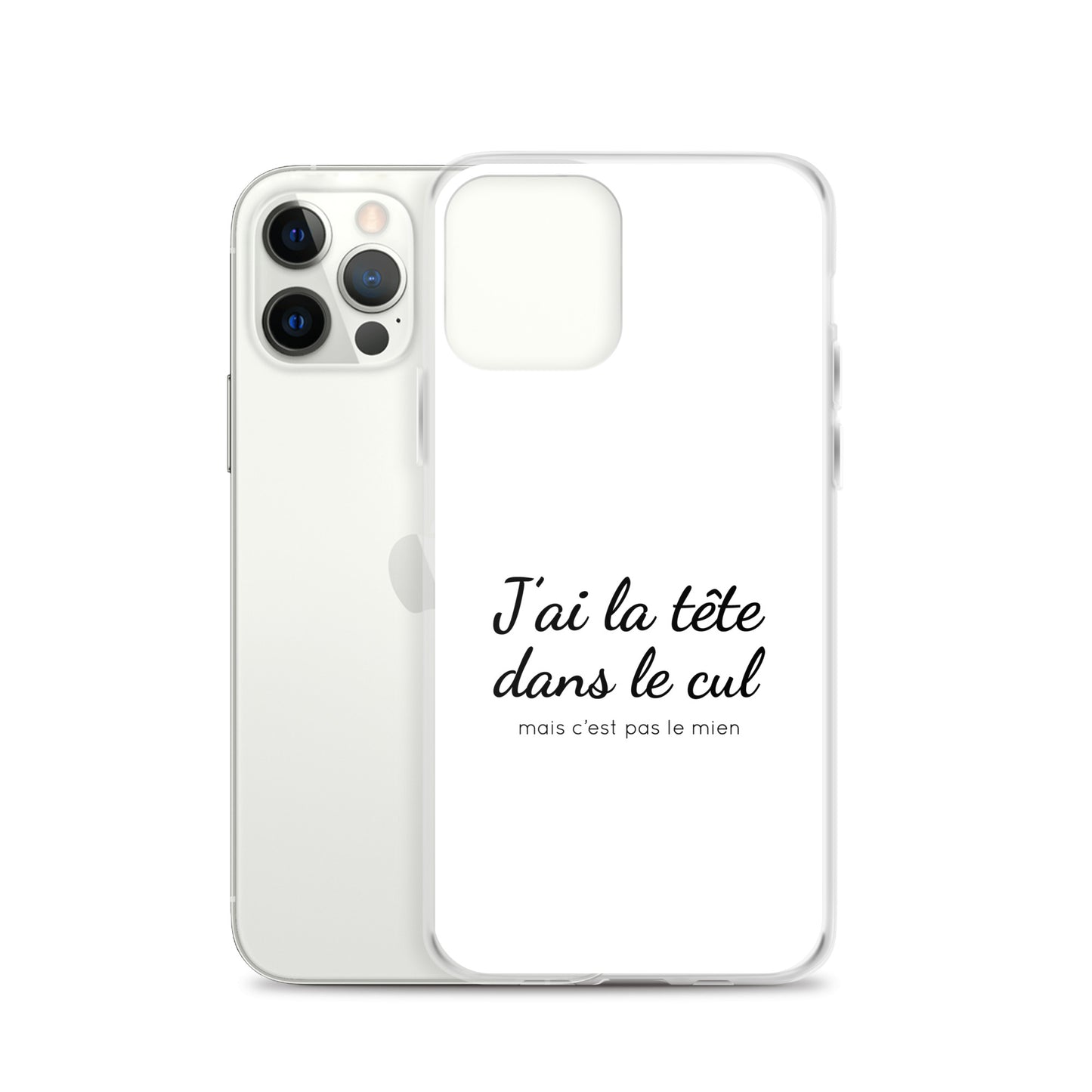 Coque iPhone J'ai la tête dans le cul mais c'est pas le mien - Sedurro