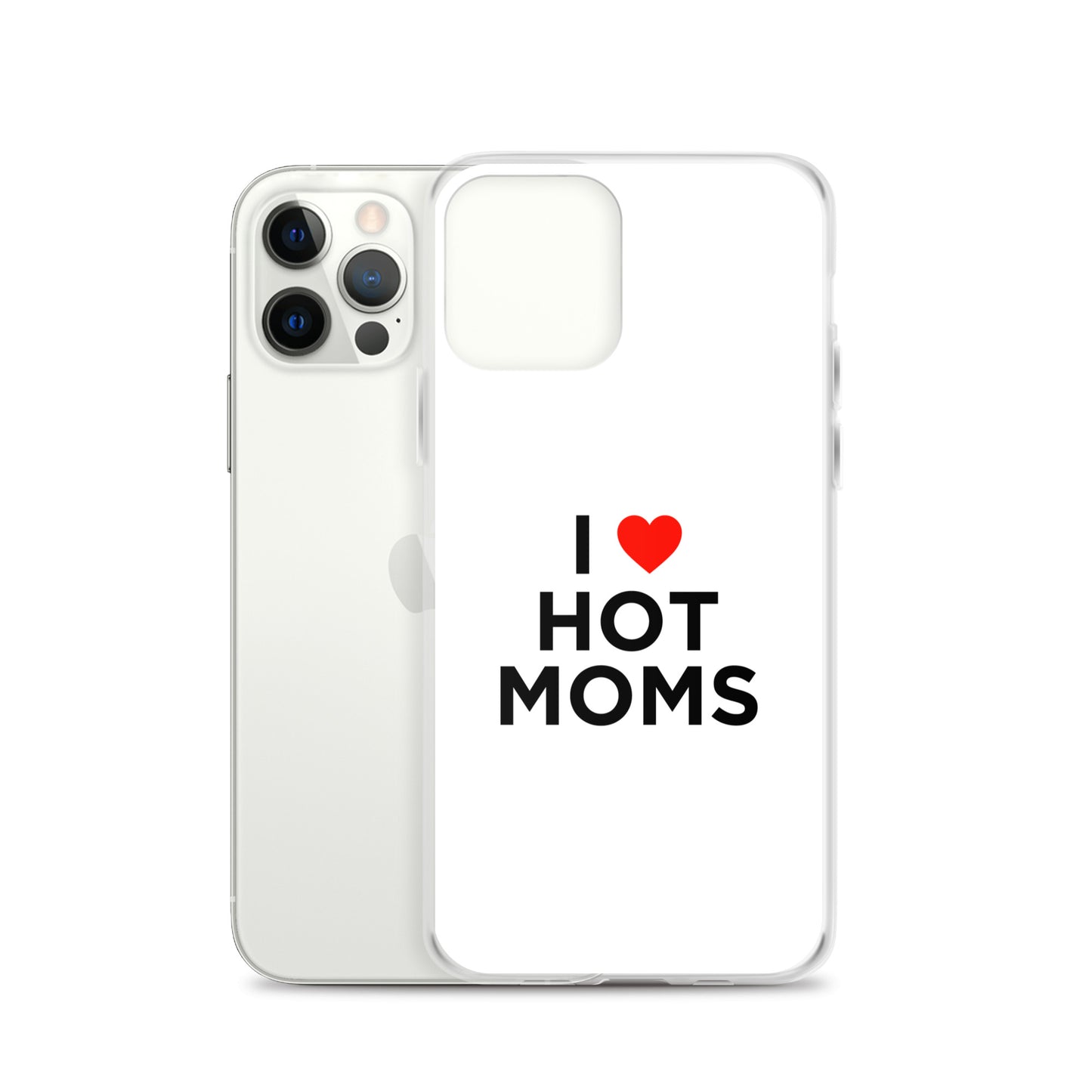Coque iPhone I love hot moms - Sedurro