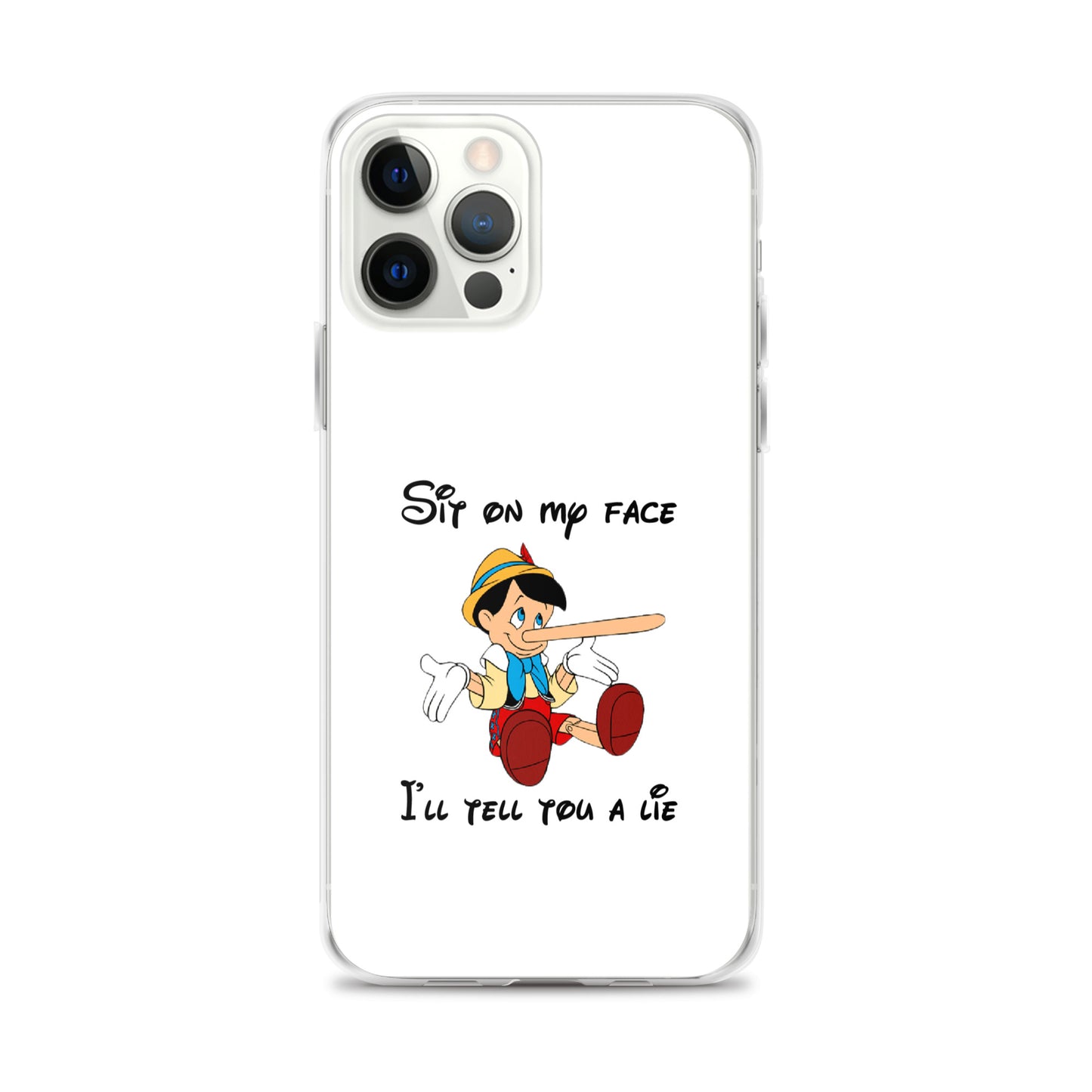 Coque iPhone Pinocchio Sit on my face I'll tell you a lie - Sedurro
