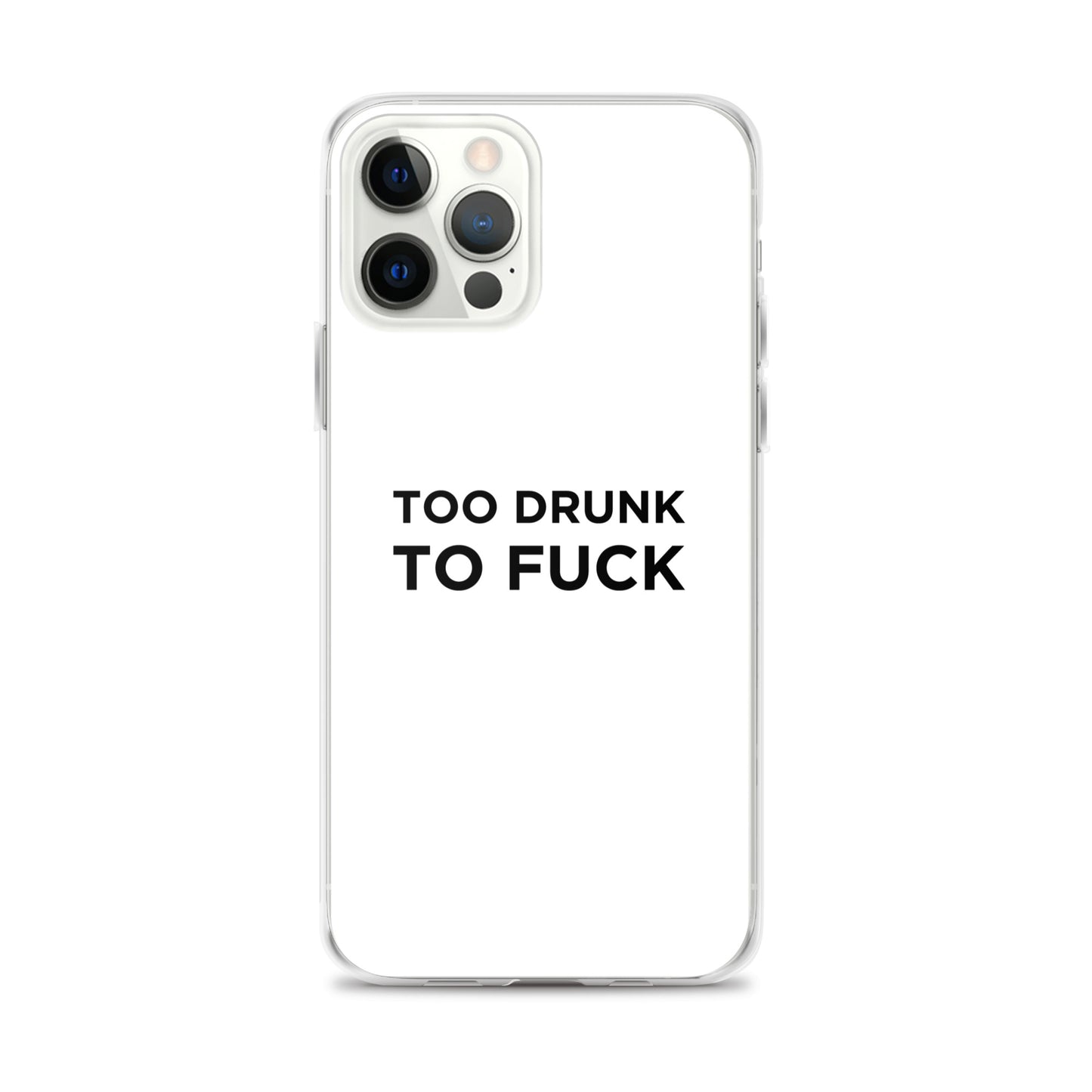 Coque iPhone Too drunk to fuck - Sedurro
